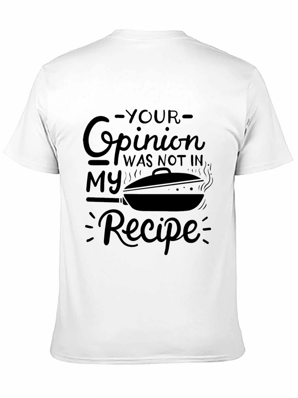 Opinion Not in My Recipe T-Shirt