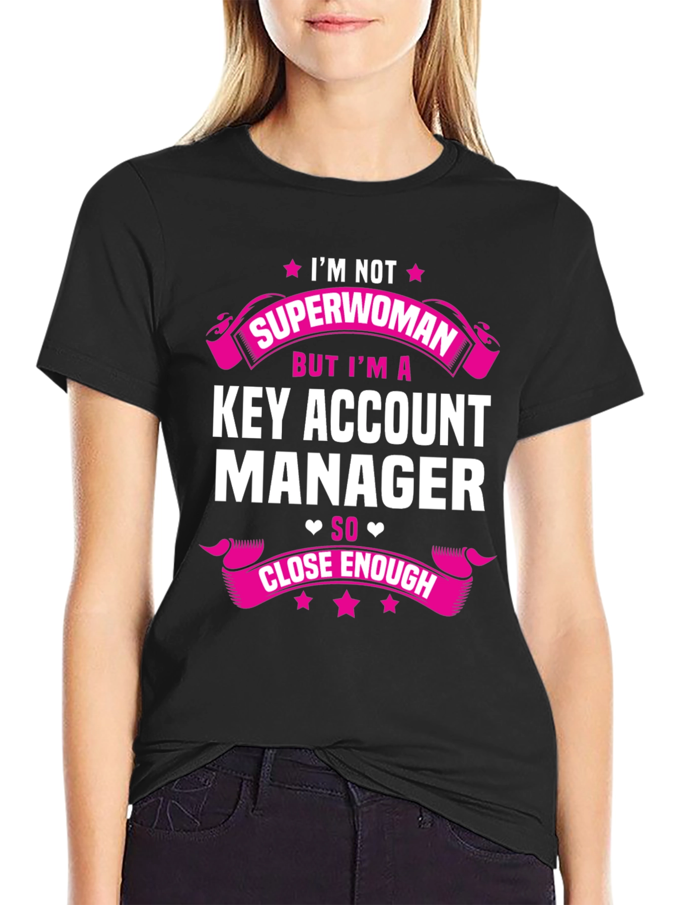 Key Account Manager T-Shirt - Superwoman Close Enough