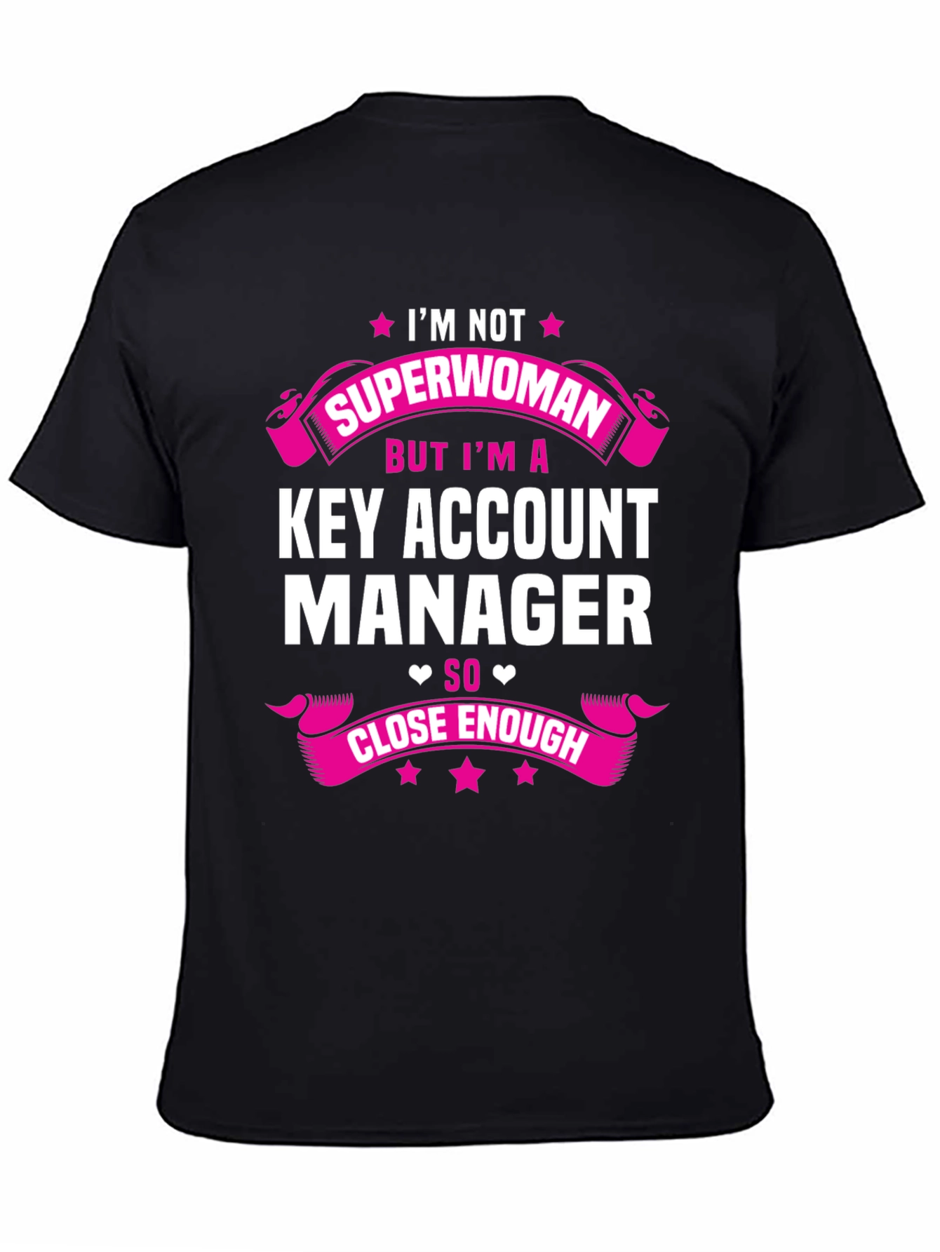 Key Account Manager T-Shirt - Superwoman Close Enough