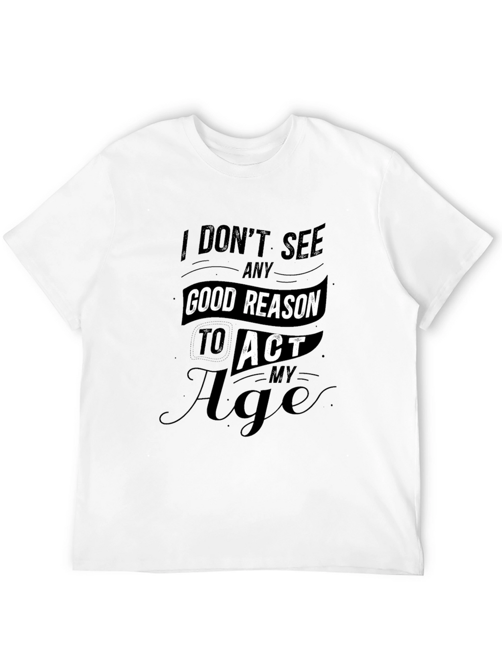 Funny Dont Act My Age Black T-Shirt