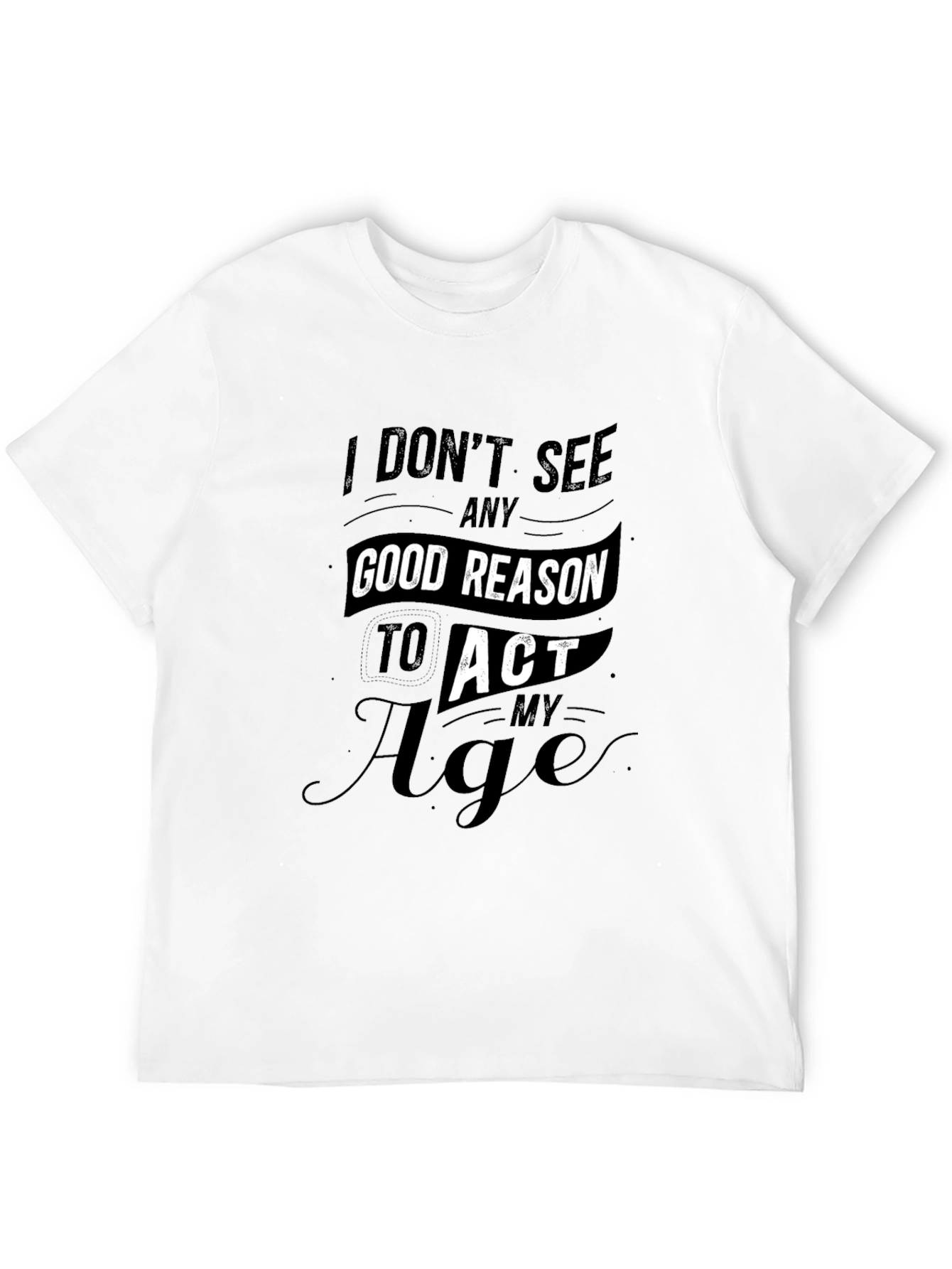 Funny Dont Act My Age Black T-Shirt