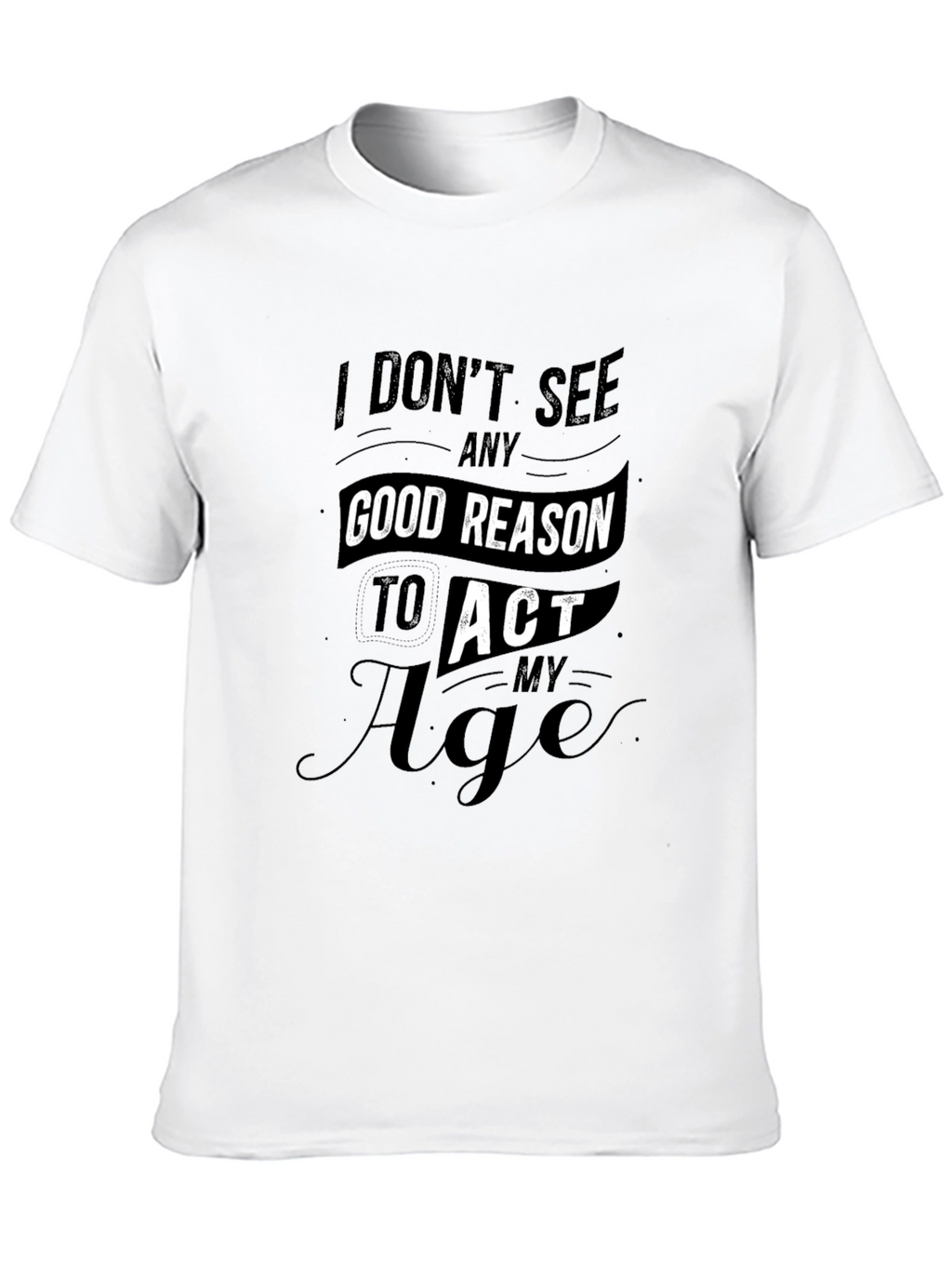 Funny Dont Act My Age Black T-Shirt