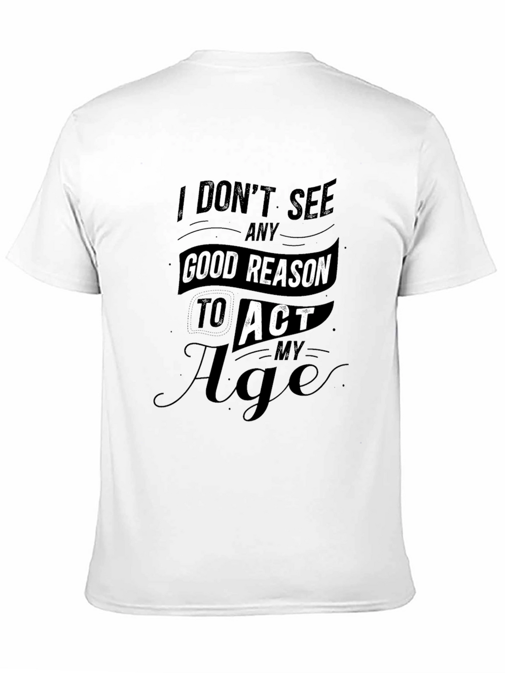 Funny Dont Act My Age Black T-Shirt