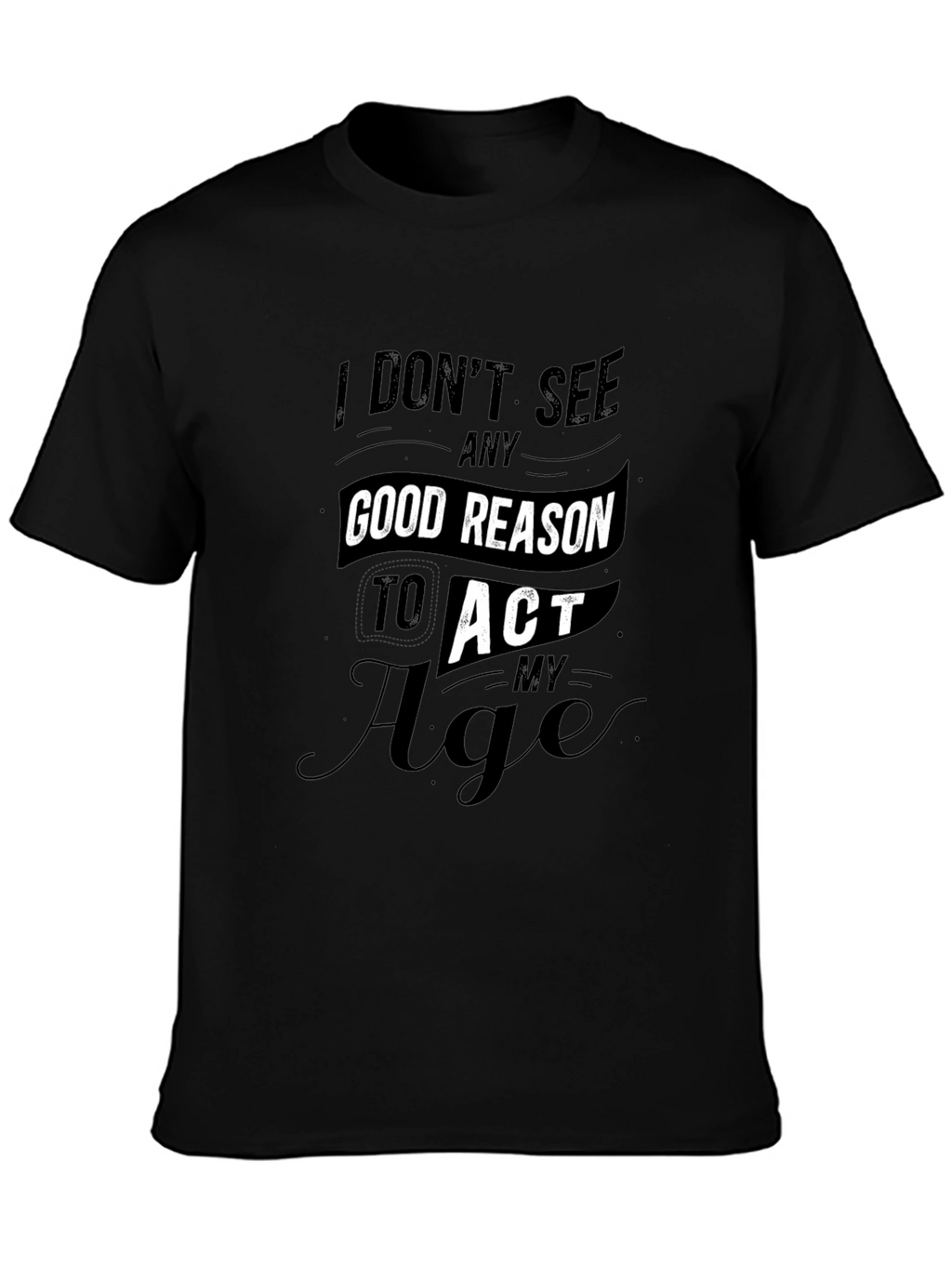 Funny Dont Act My Age Black T-Shirt