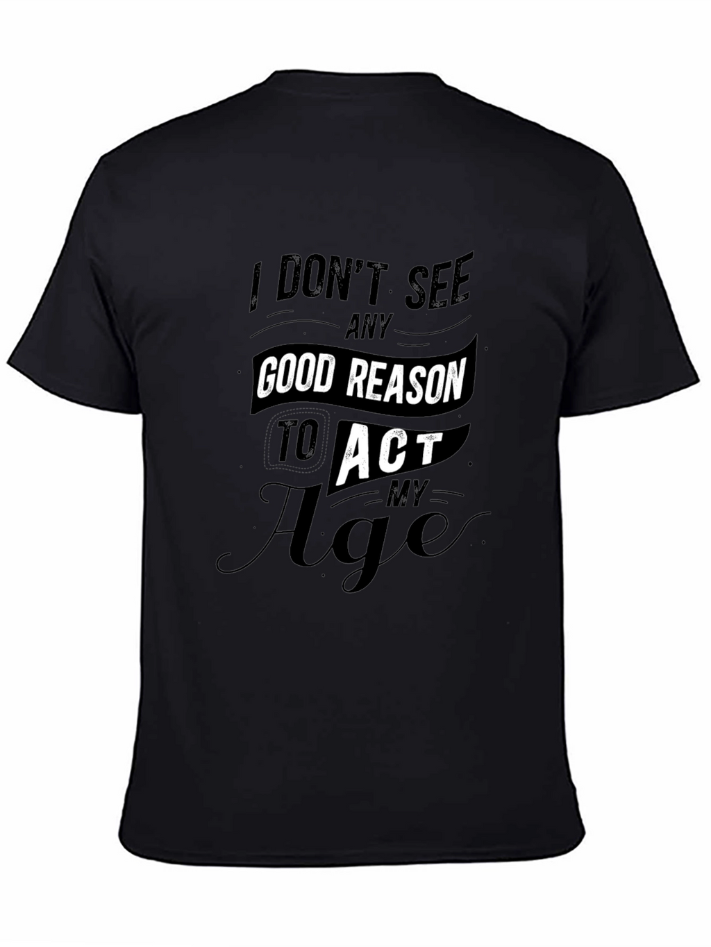 Funny Dont Act My Age Black T-Shirt