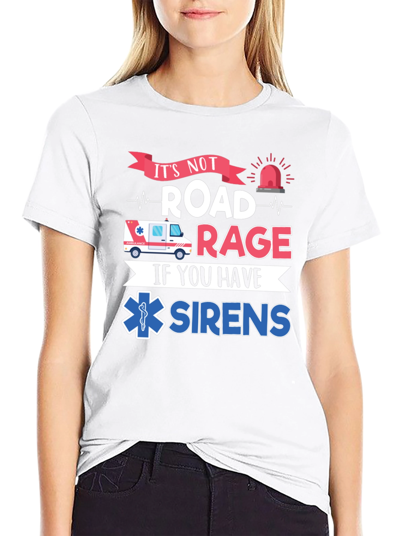 Its Not Road Rage If You Have Sirens T-Shirt