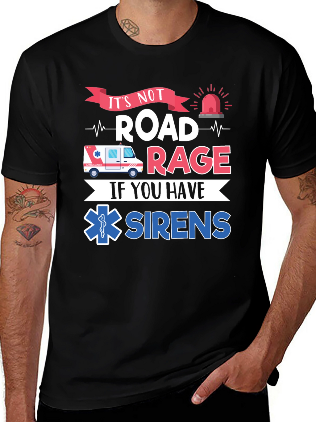 Its Not Road Rage If You Have Sirens T-Shirt