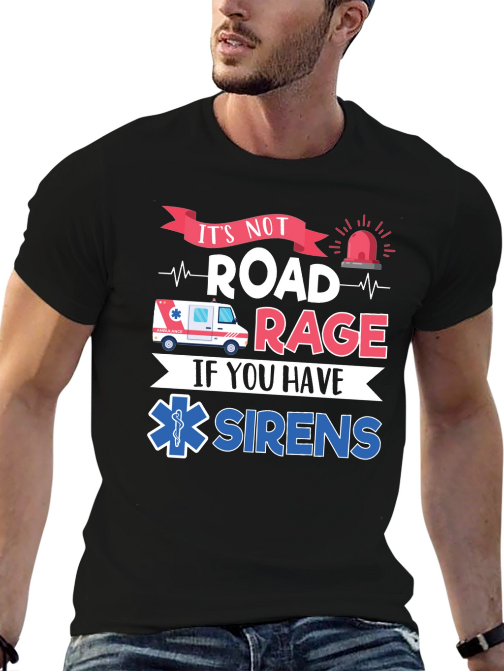 Its Not Road Rage If You Have Sirens T-Shirt