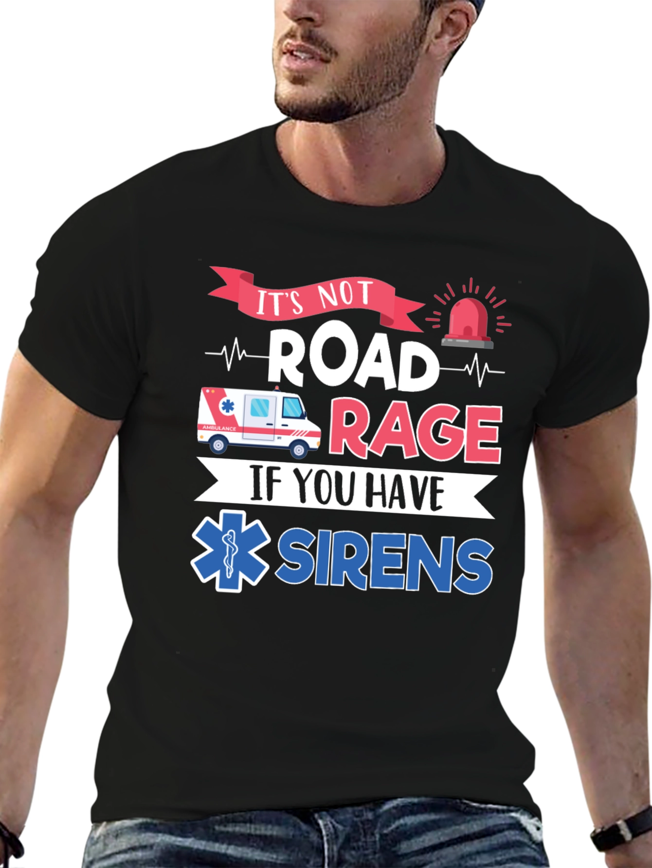 Its Not Road Rage If You Have Sirens T-Shirt