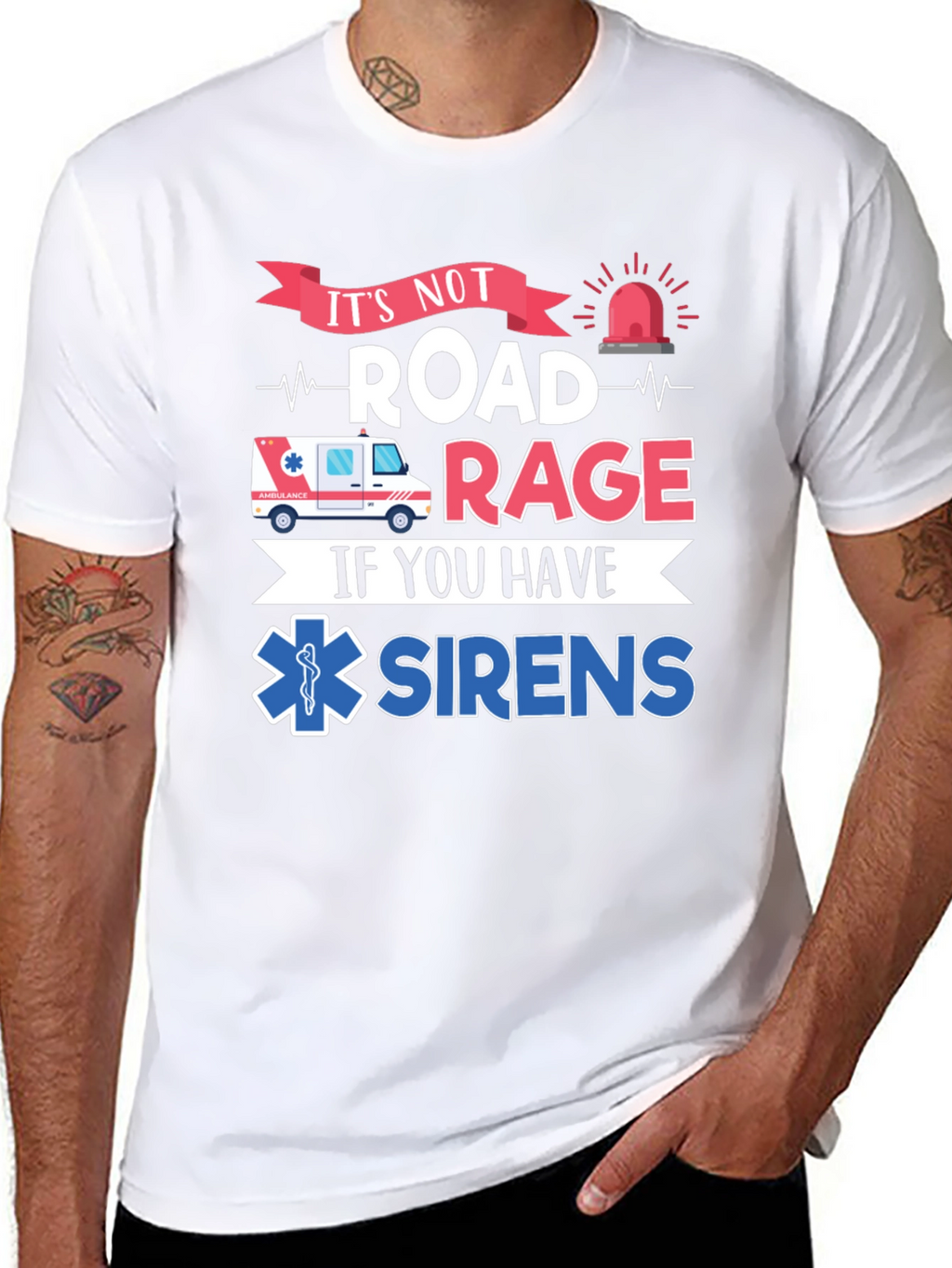 Its Not Road Rage If You Have Sirens T-Shirt