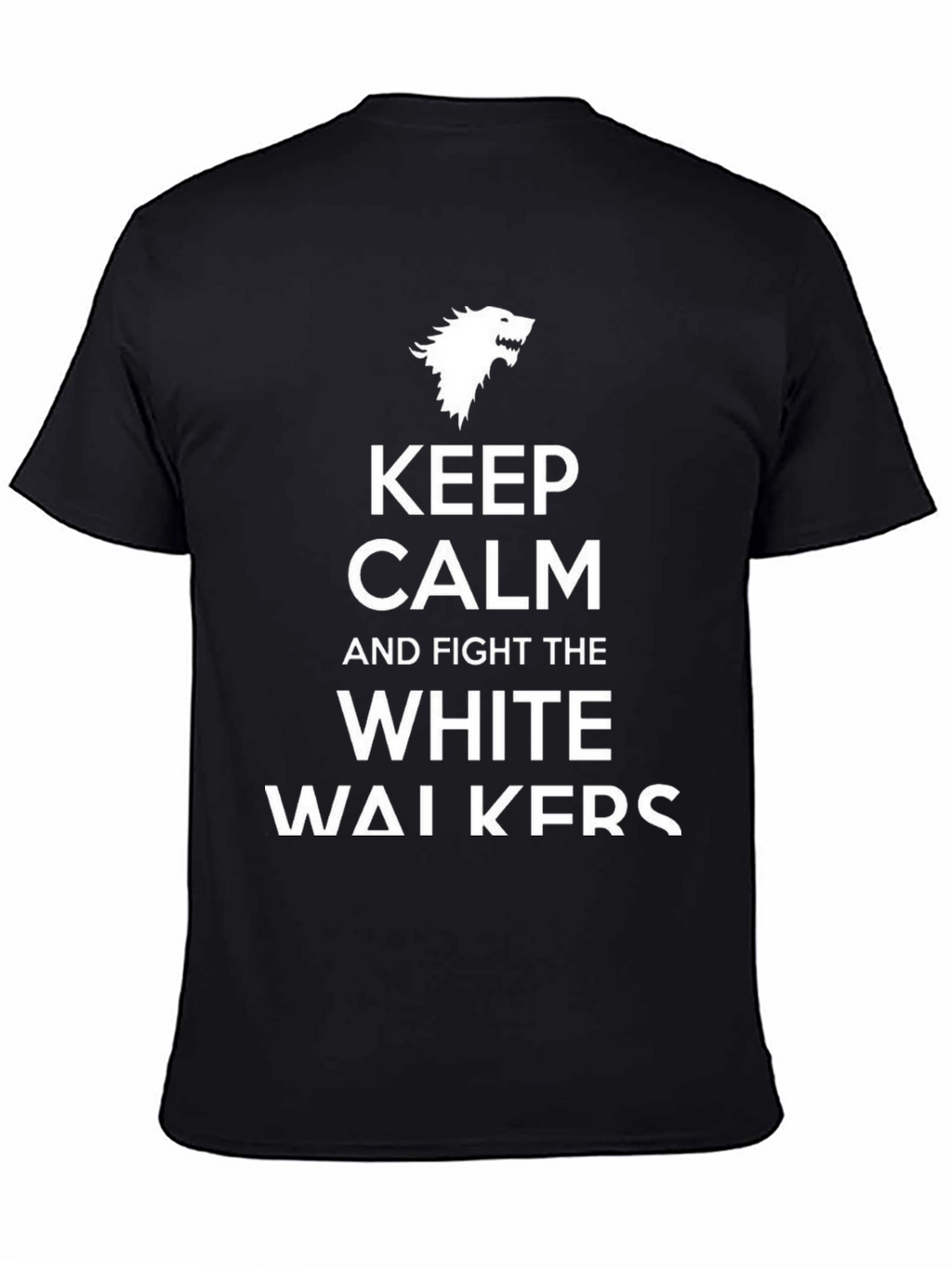 Keep Calm and Fight the White Walkers T-Shirt