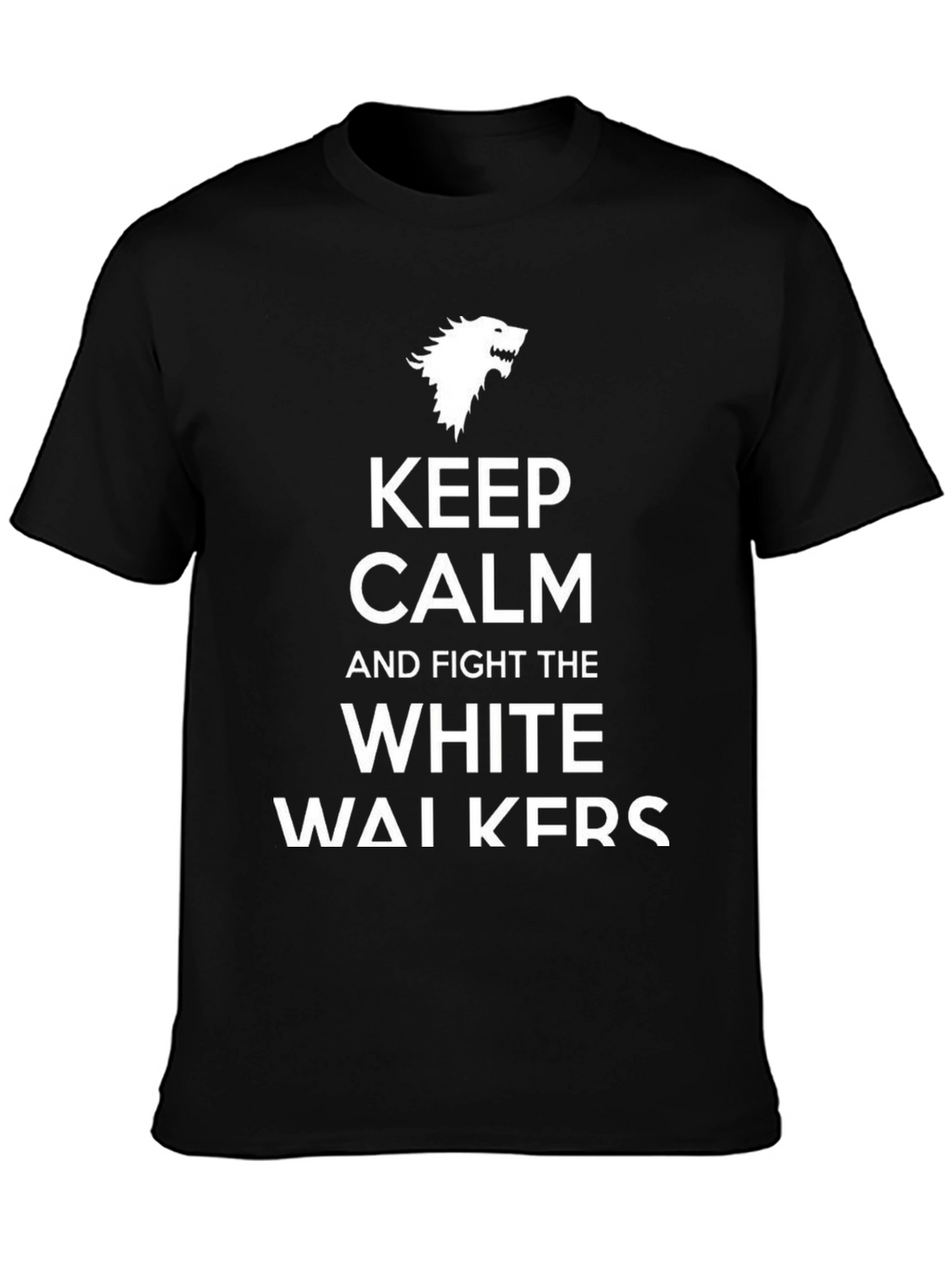 Keep Calm and Fight the White Walkers T-Shirt