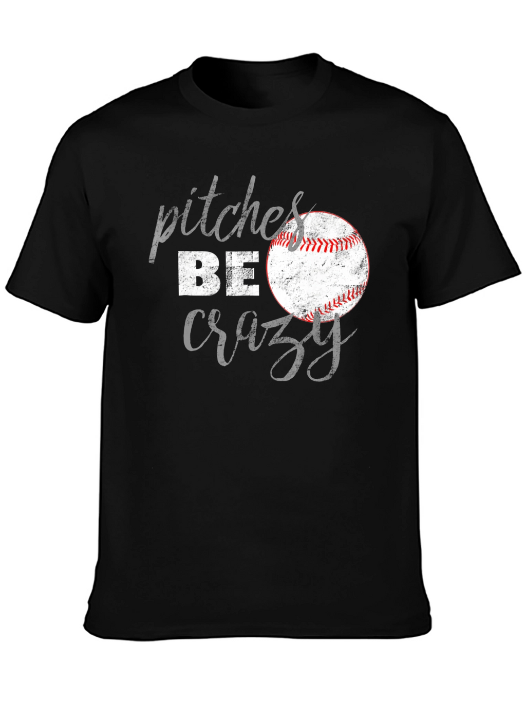 Pitches Be Crazy Baseball Graphic T-Shirt