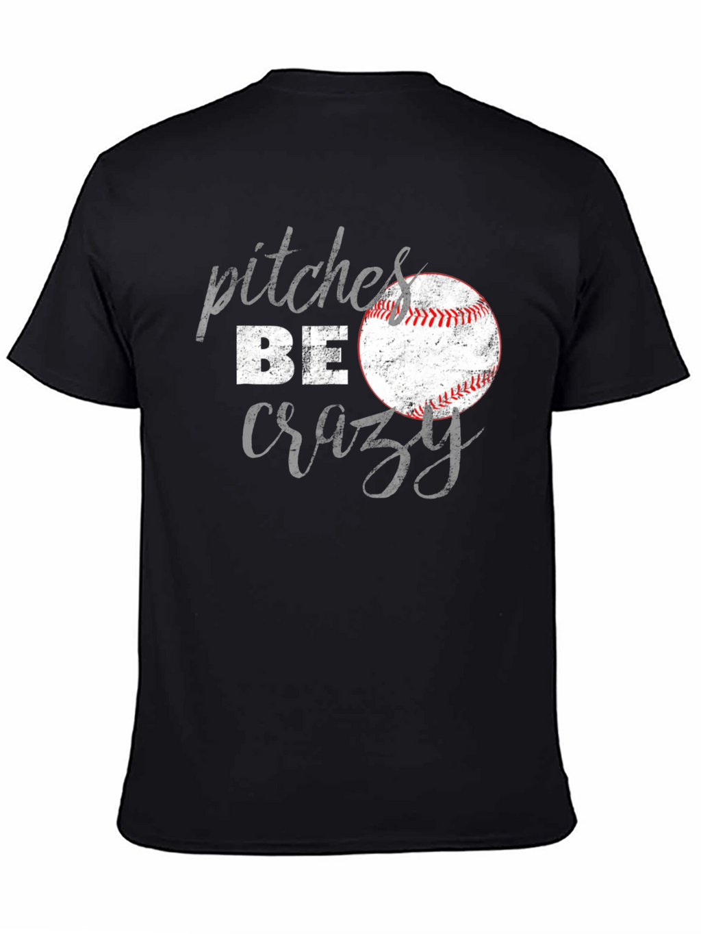 Pitches Be Crazy Baseball Graphic T-Shirt