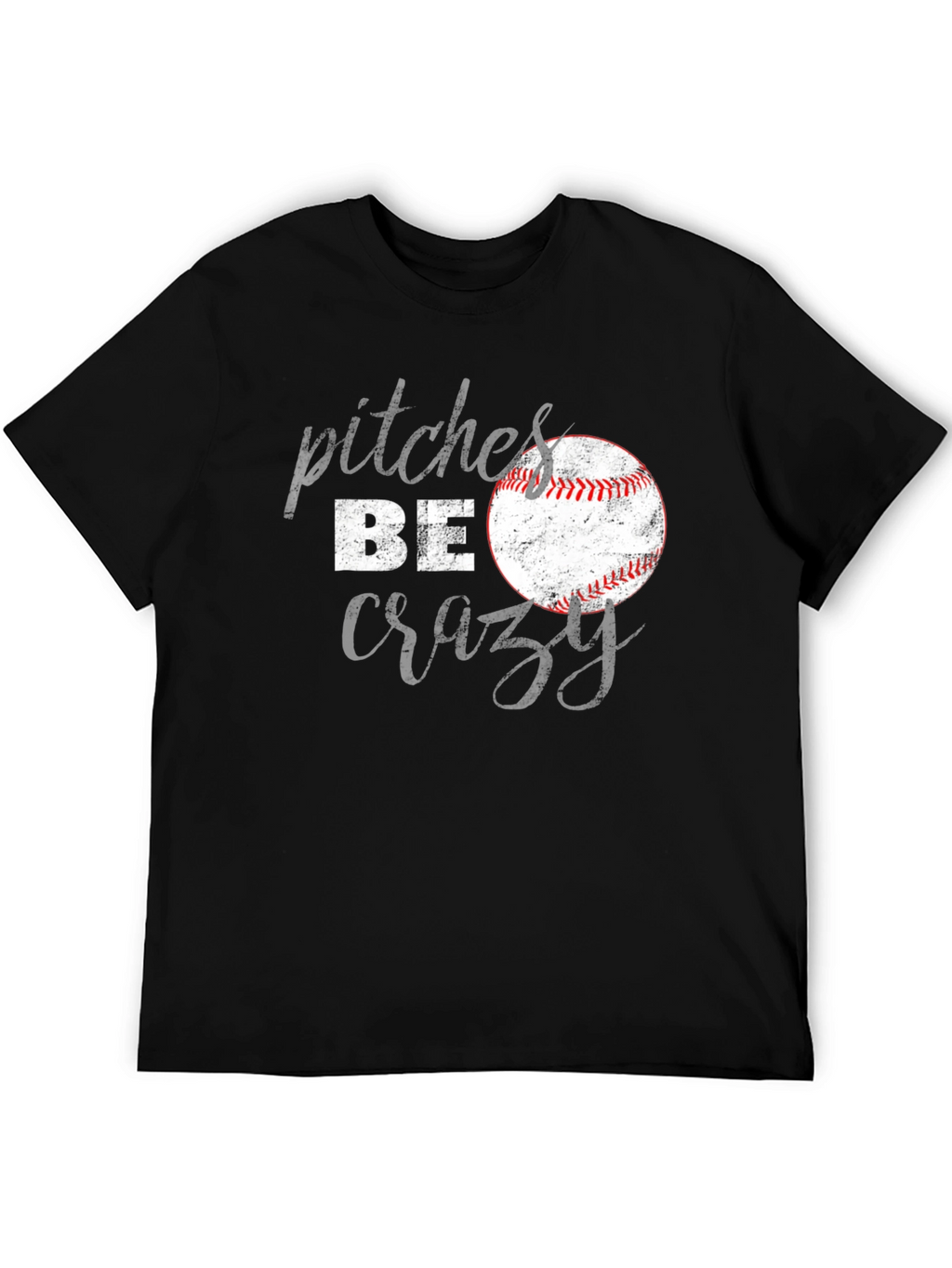 Pitches Be Crazy Baseball Graphic T-Shirt