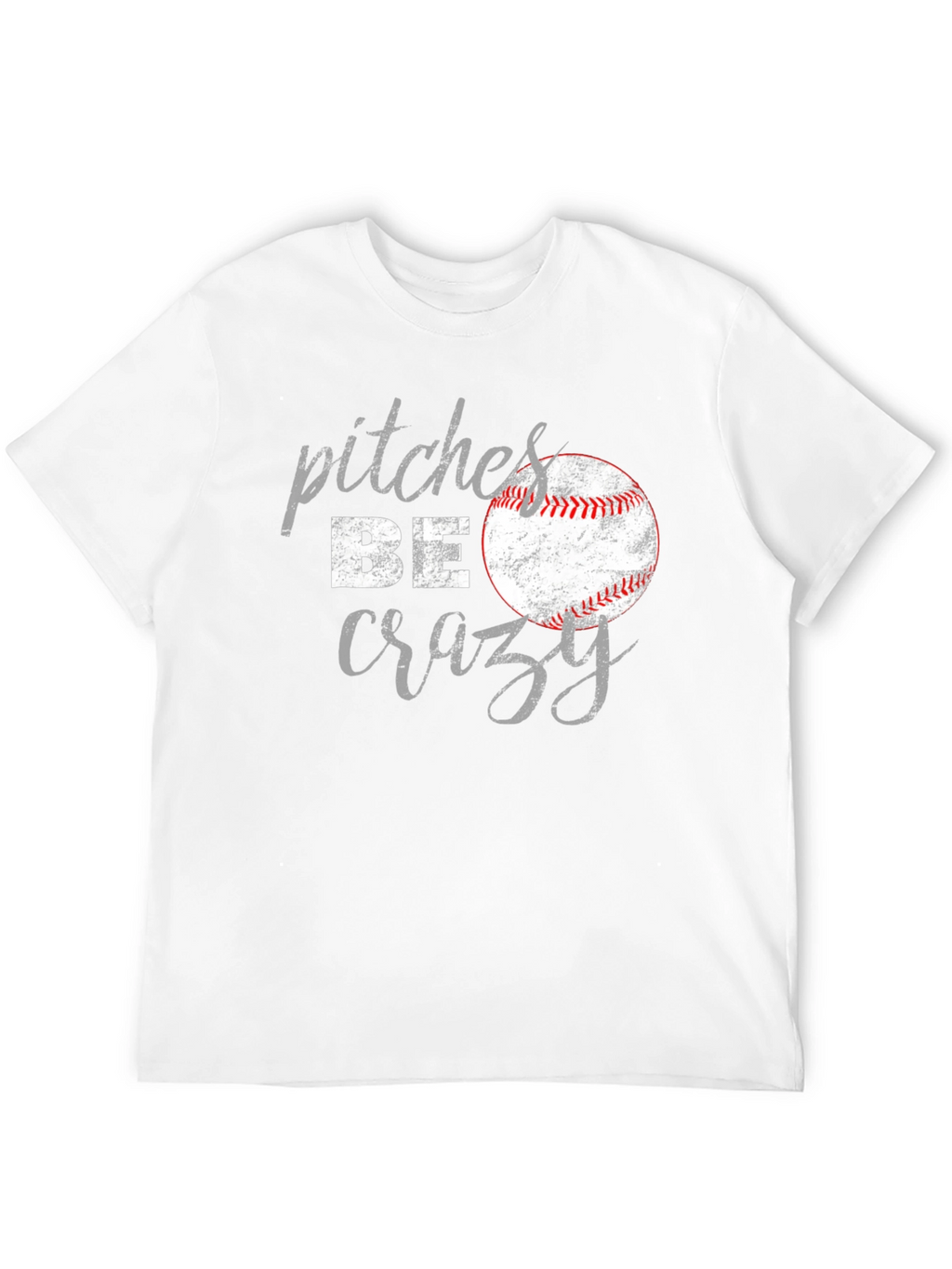 Pitches Be Crazy Baseball Graphic T-Shirt