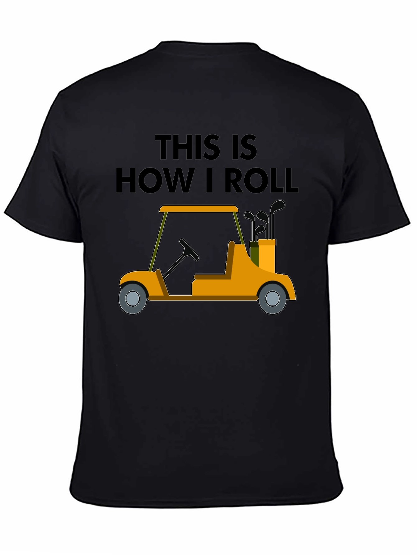 Golf Cart T-Shirt - This Is How I Roll