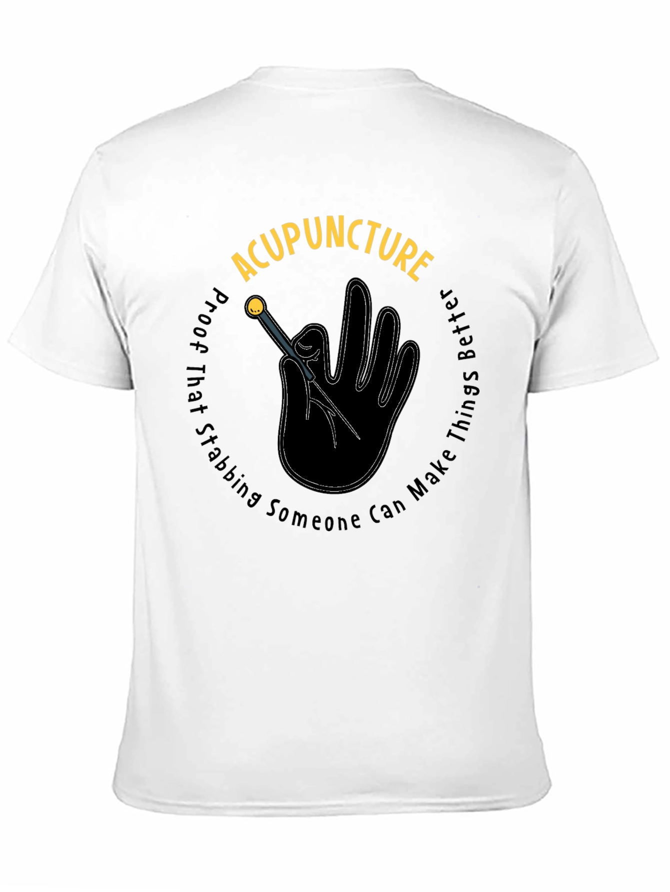 Acupuncture Stabbing Makes Things Better Black T-Shirt