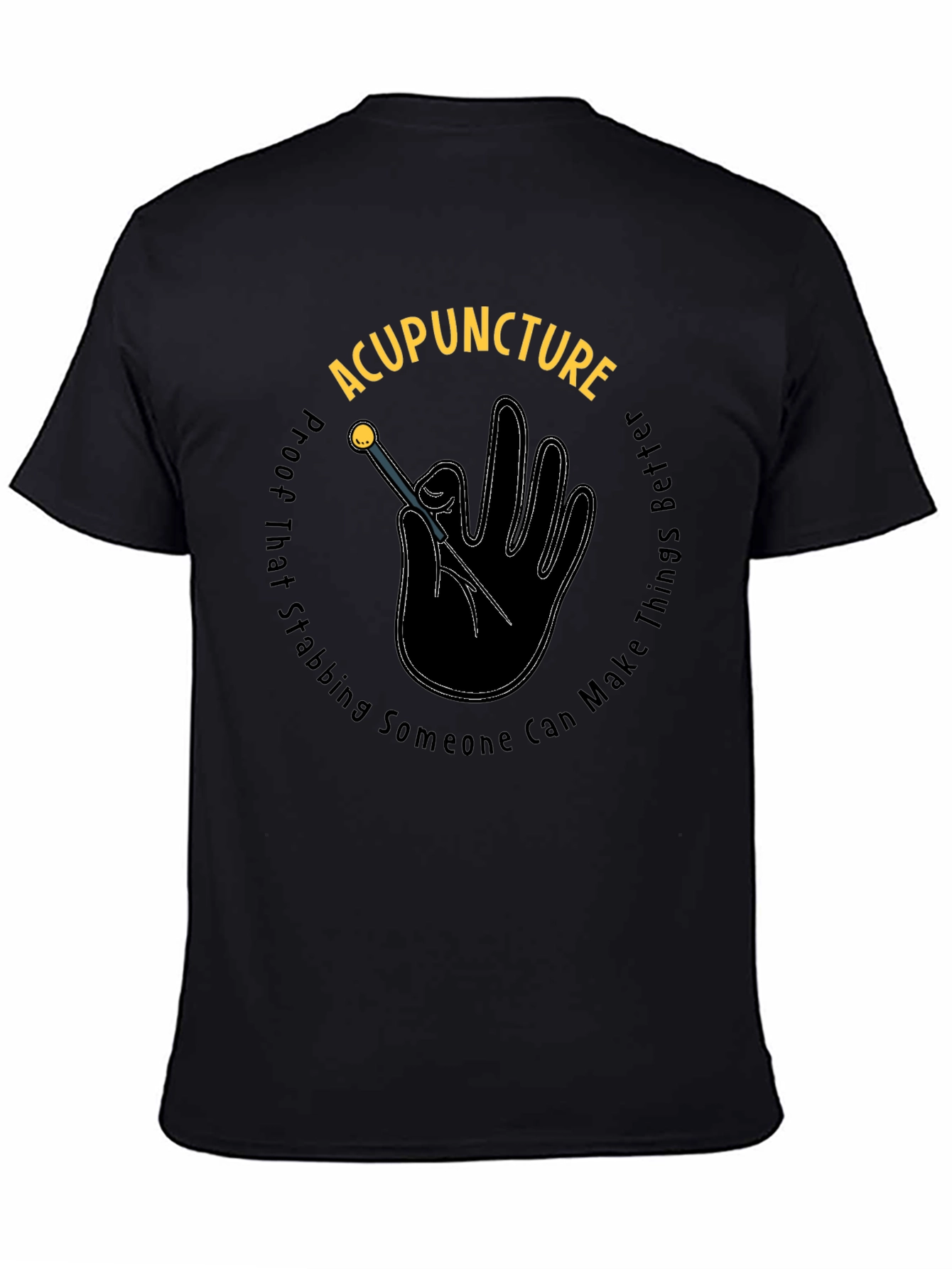 Acupuncture Stabbing Makes Things Better Black T-Shirt