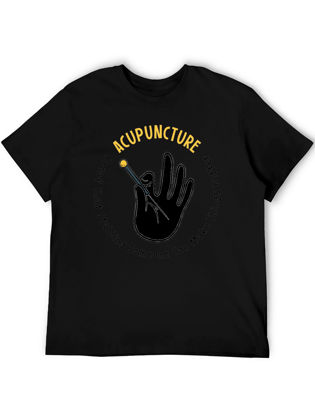 Acupuncture Stabbing Makes Things Better Black T-Shirt