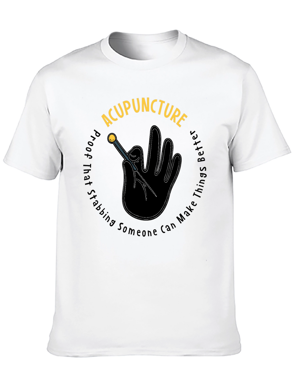 Acupuncture Stabbing Makes Things Better Black T-Shirt
