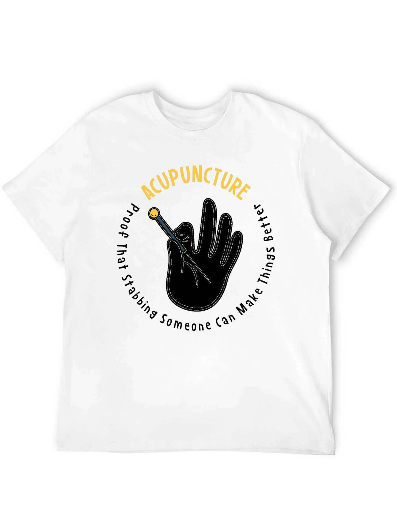 Acupuncture Stabbing Makes Things Better Black T-Shirt