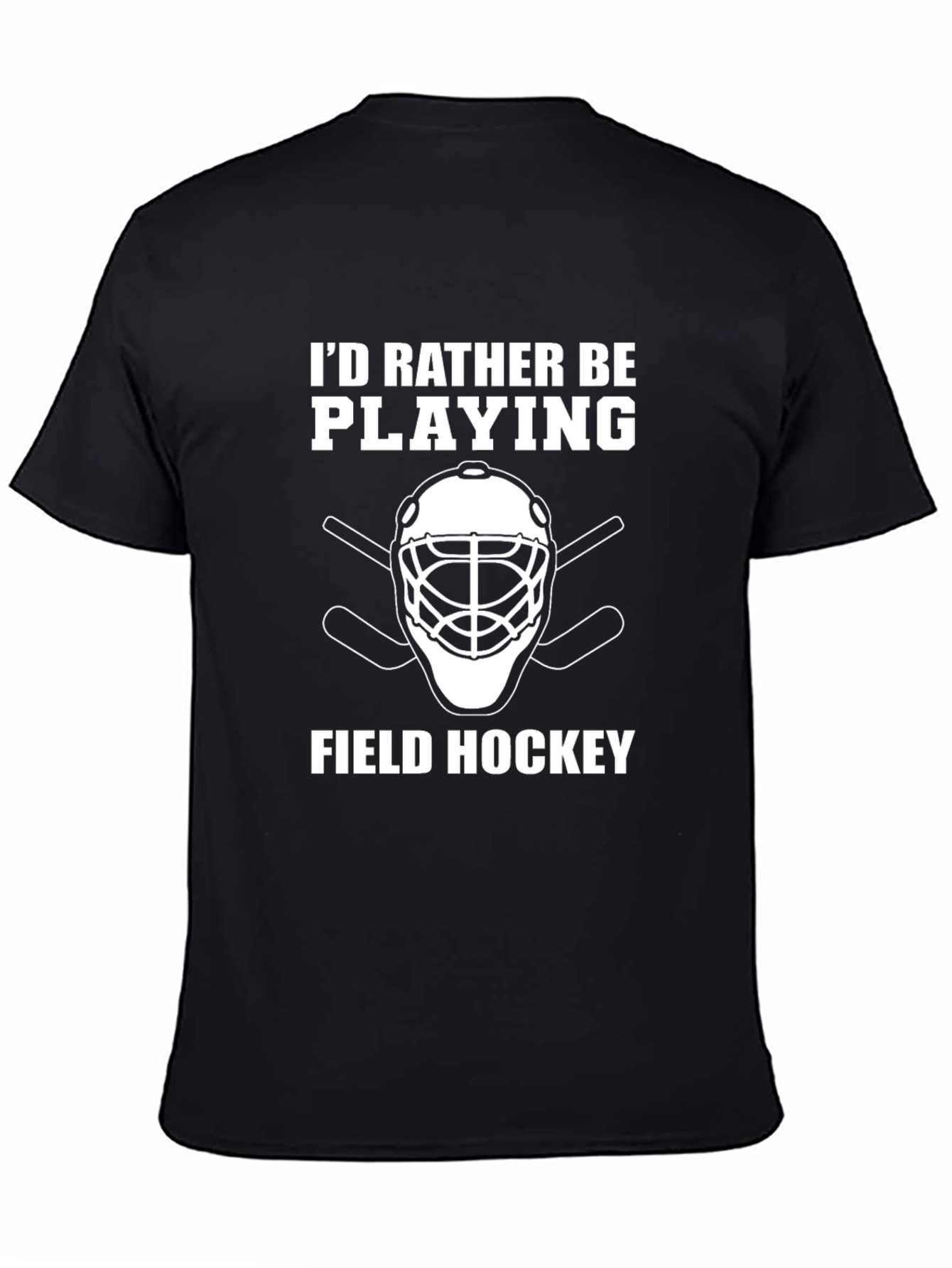 Field Hockey Player T-Shirt - Id Rather Be Playing