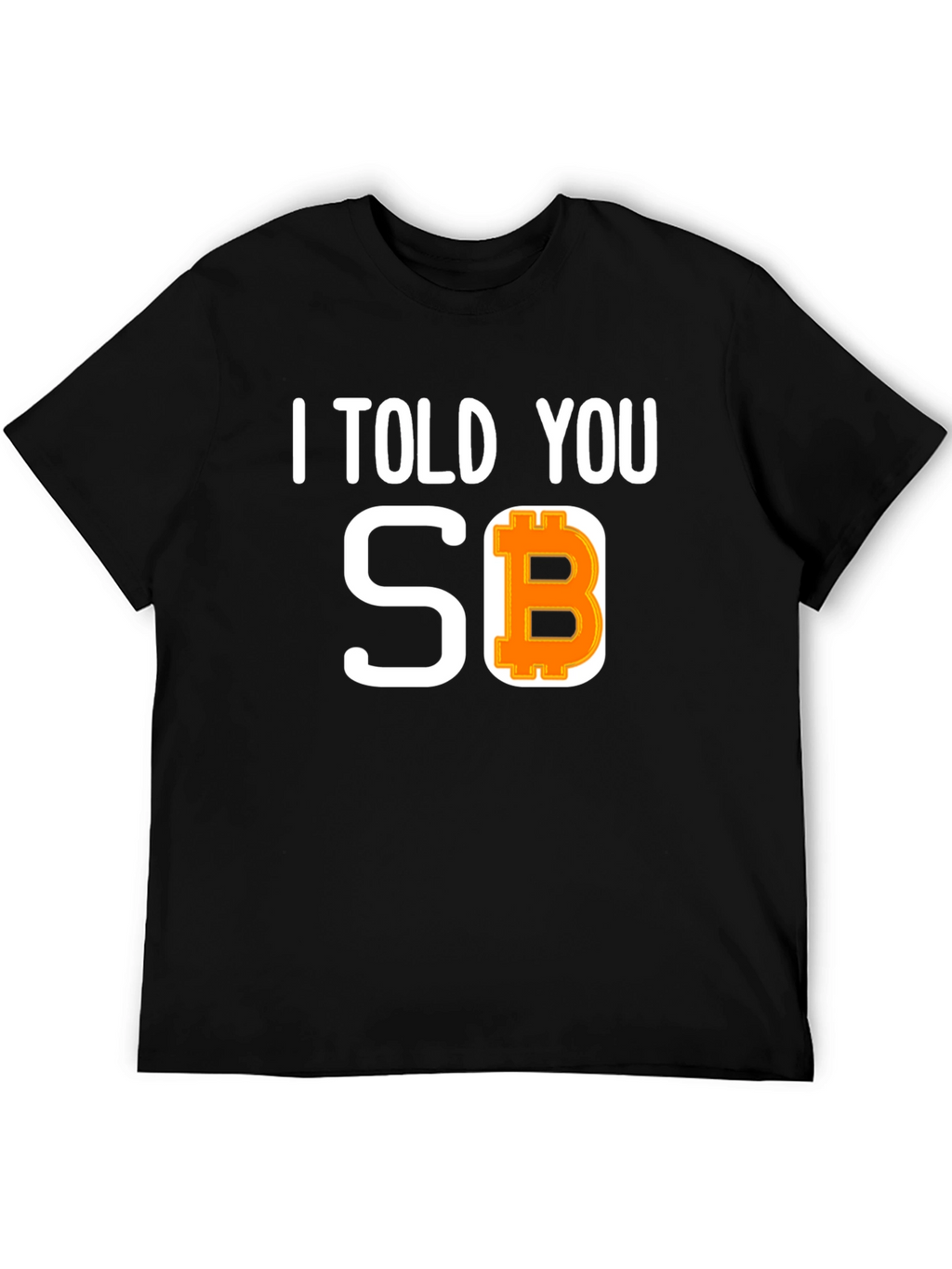 I Told You So Bitcoin Tee