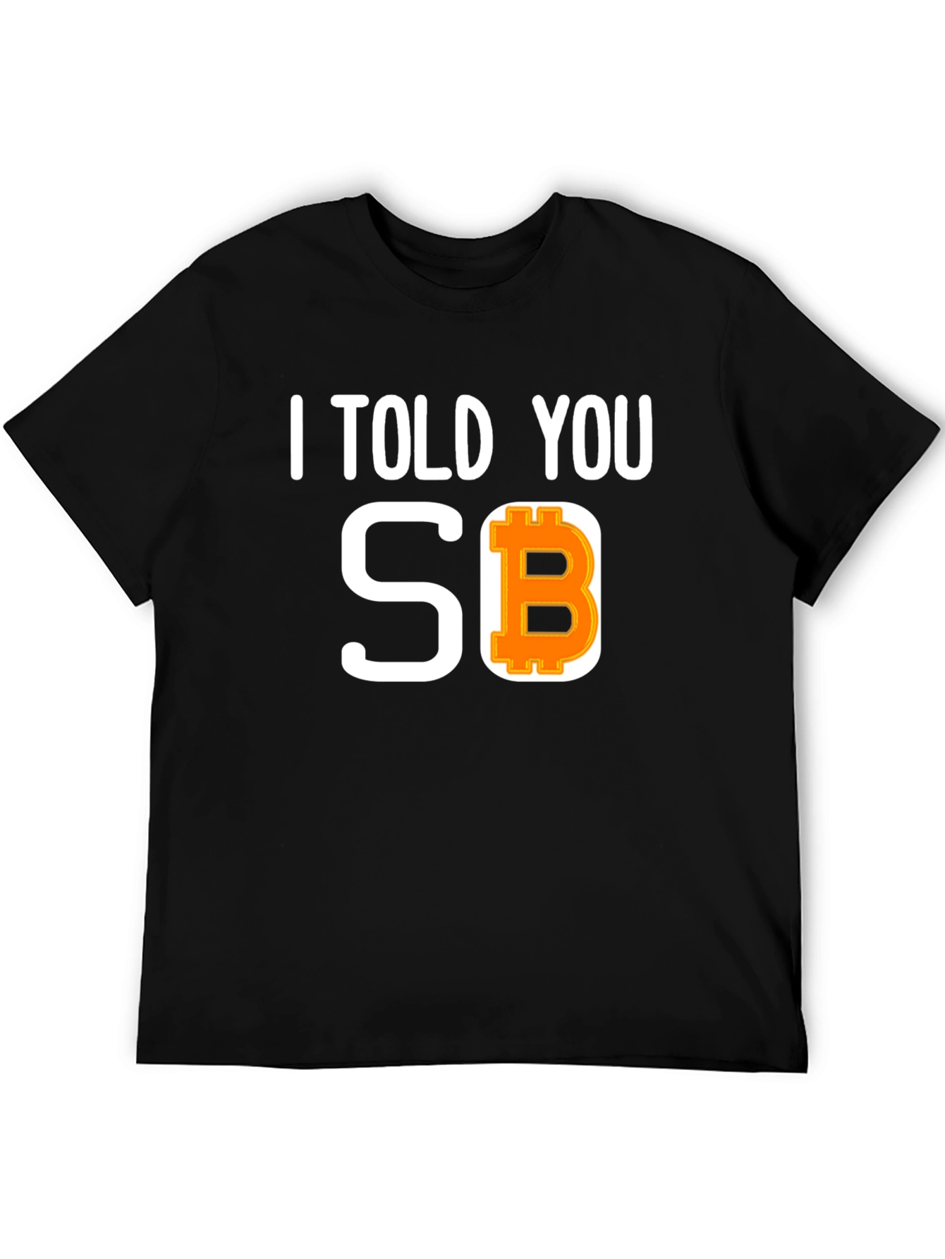 I Told You So Bitcoin Tee