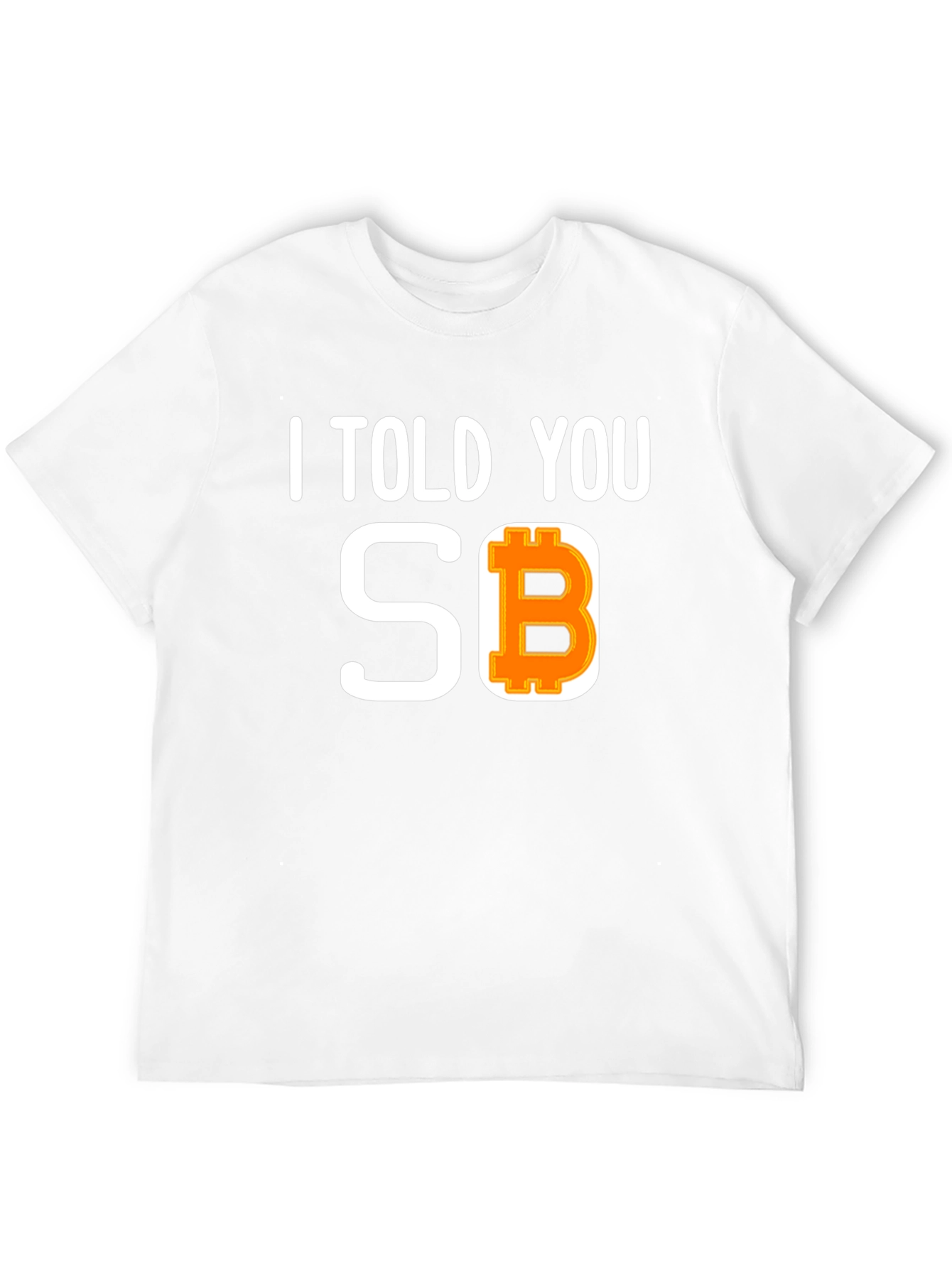 I Told You So Bitcoin Tee