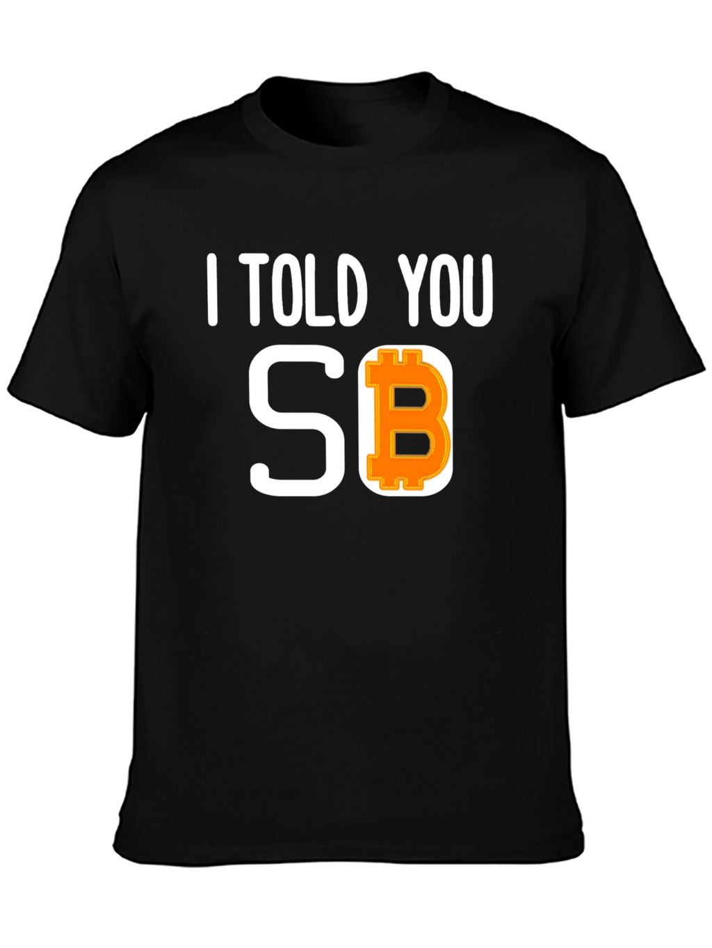I Told You So Bitcoin Tee