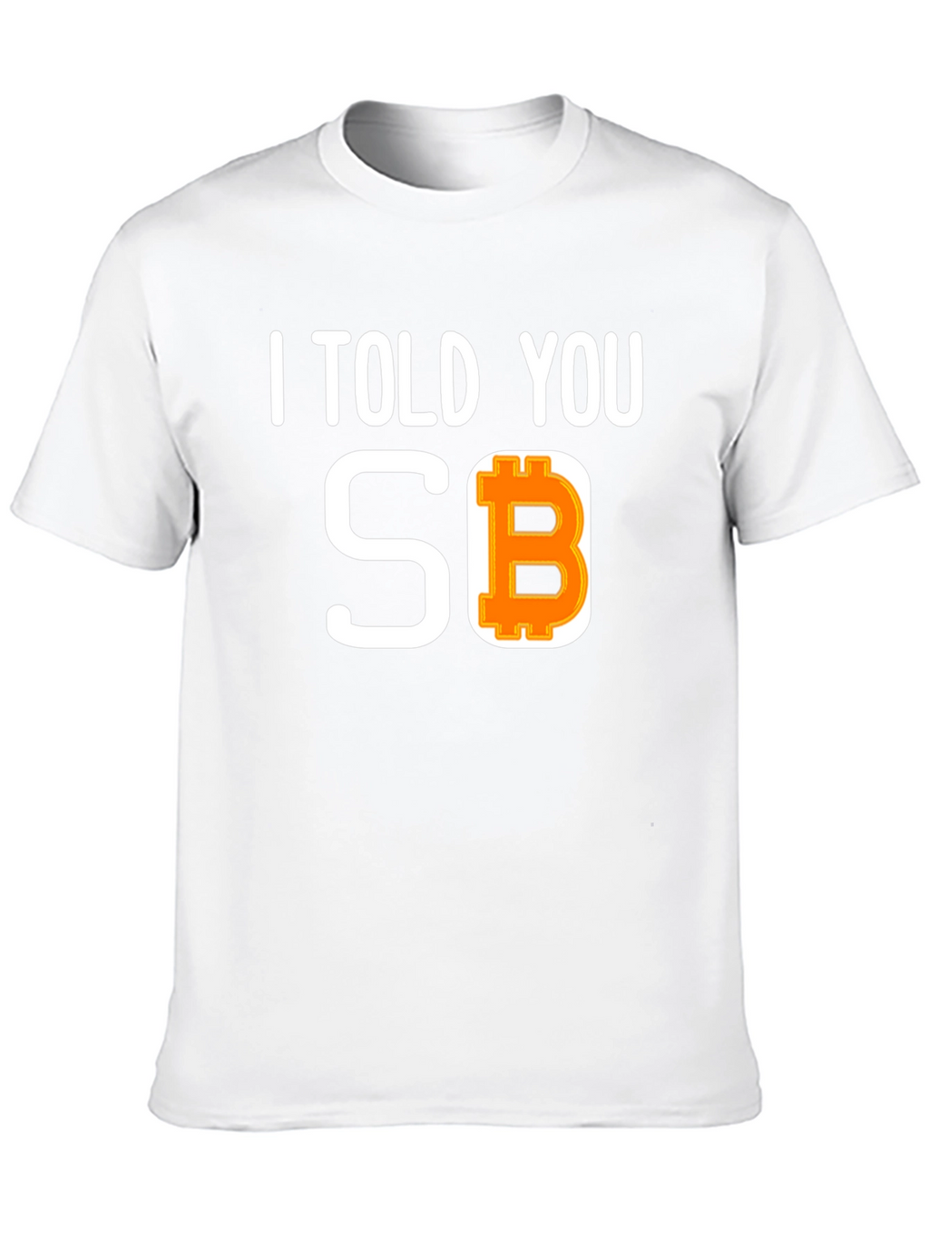 I Told You So Bitcoin Tee