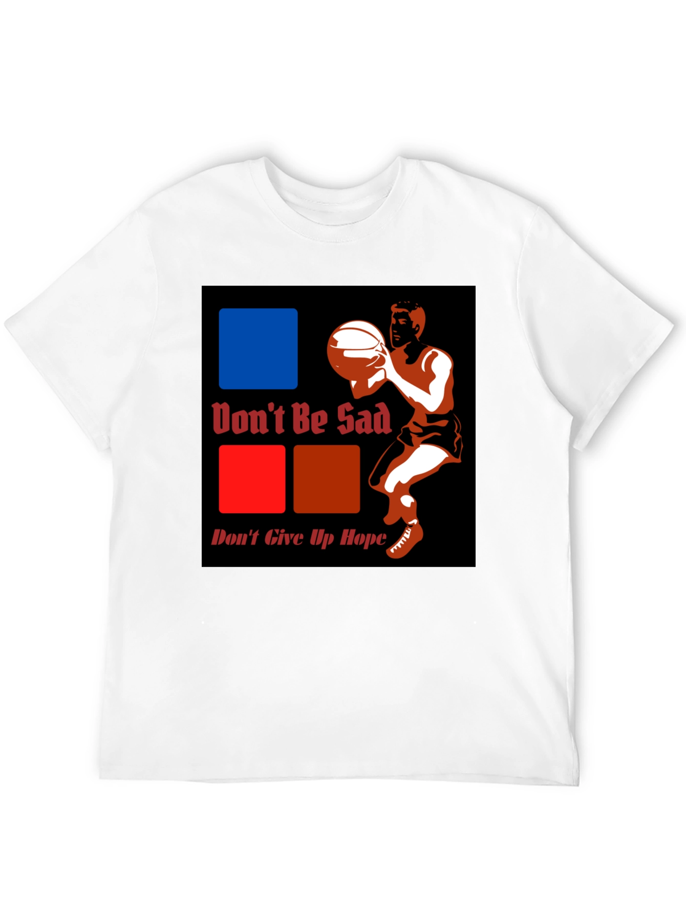Dont Be Sad Dont Give Up Hope Graphic T-Shirt