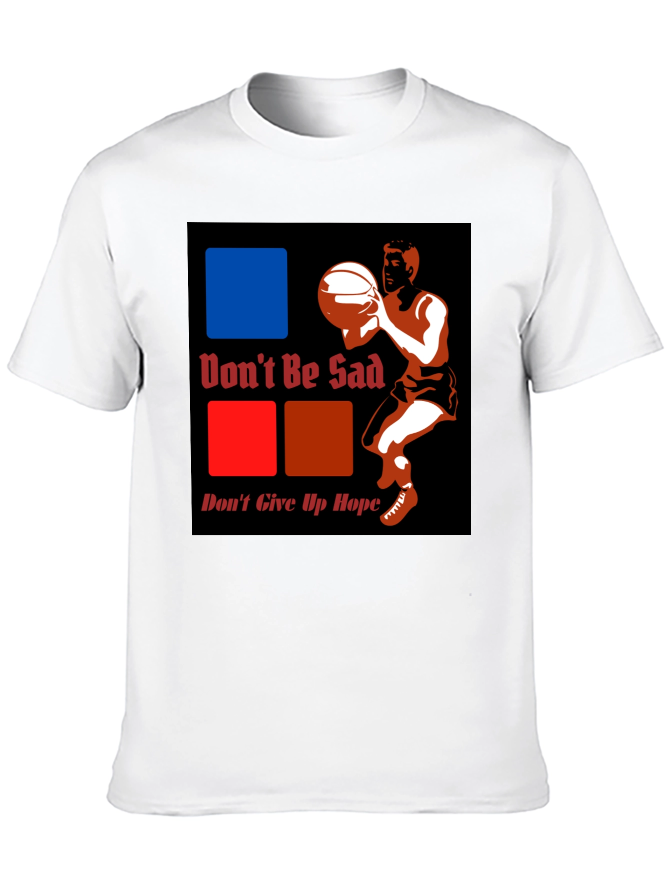 Dont Be Sad Dont Give Up Hope Graphic T-Shirt