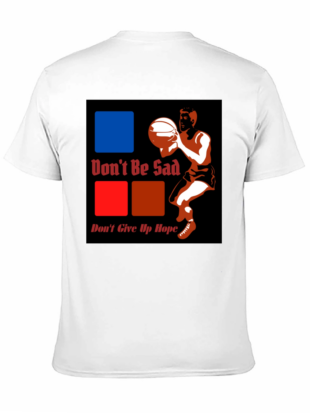 Dont Be Sad Dont Give Up Hope Graphic T-Shirt