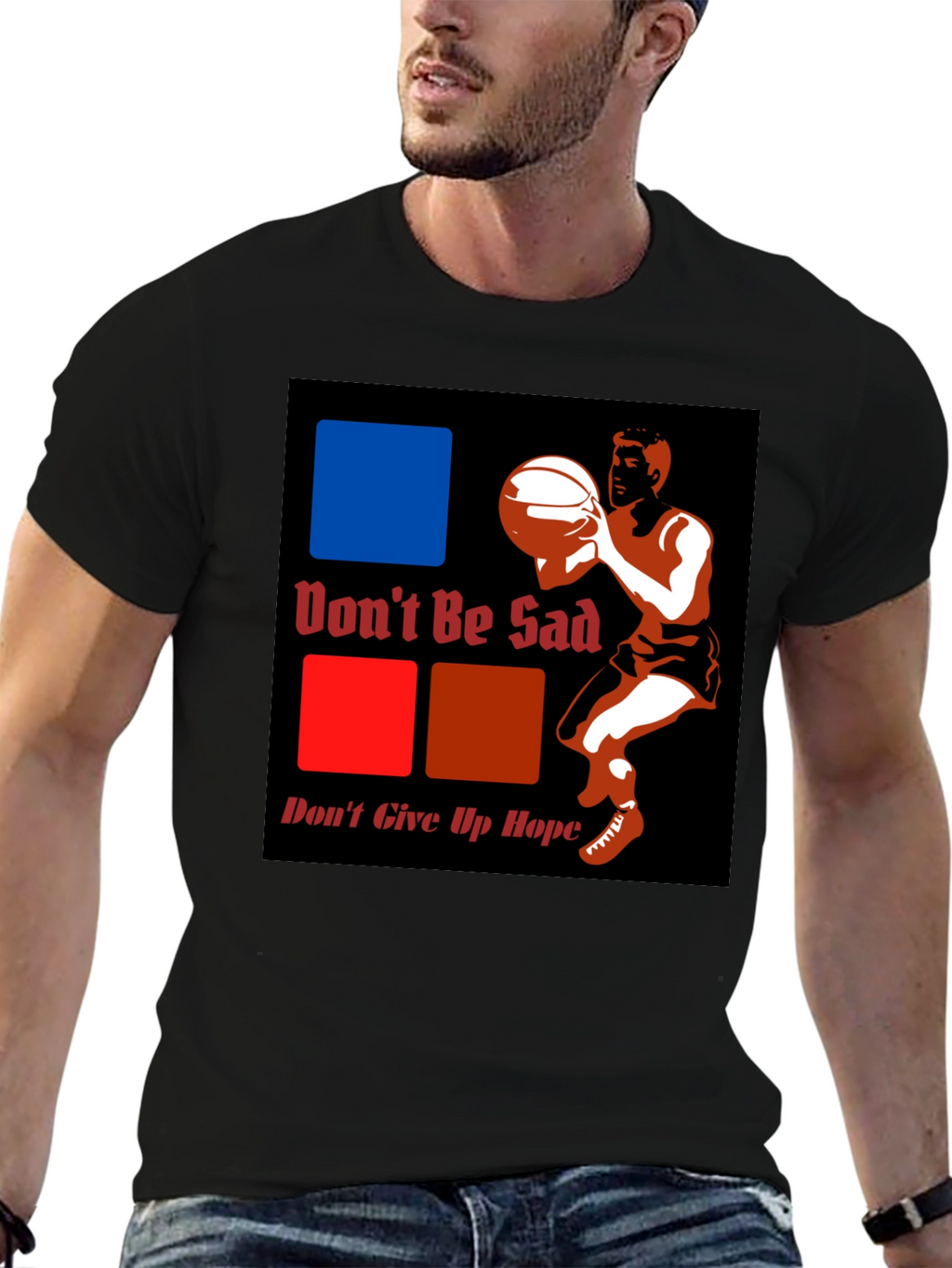 Dont Be Sad Dont Give Up Hope Graphic T-Shirt