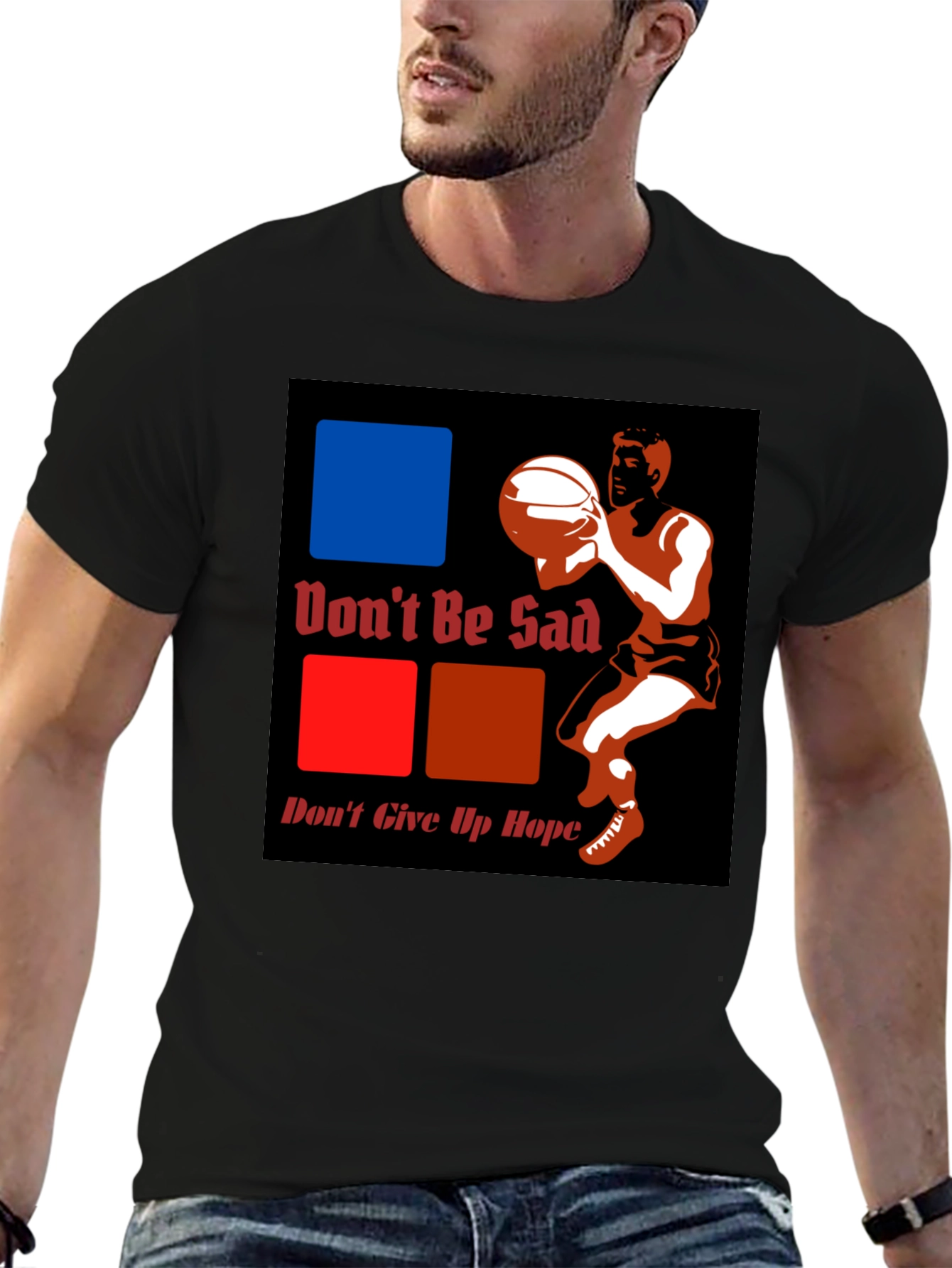 Dont Be Sad Dont Give Up Hope Graphic T-Shirt