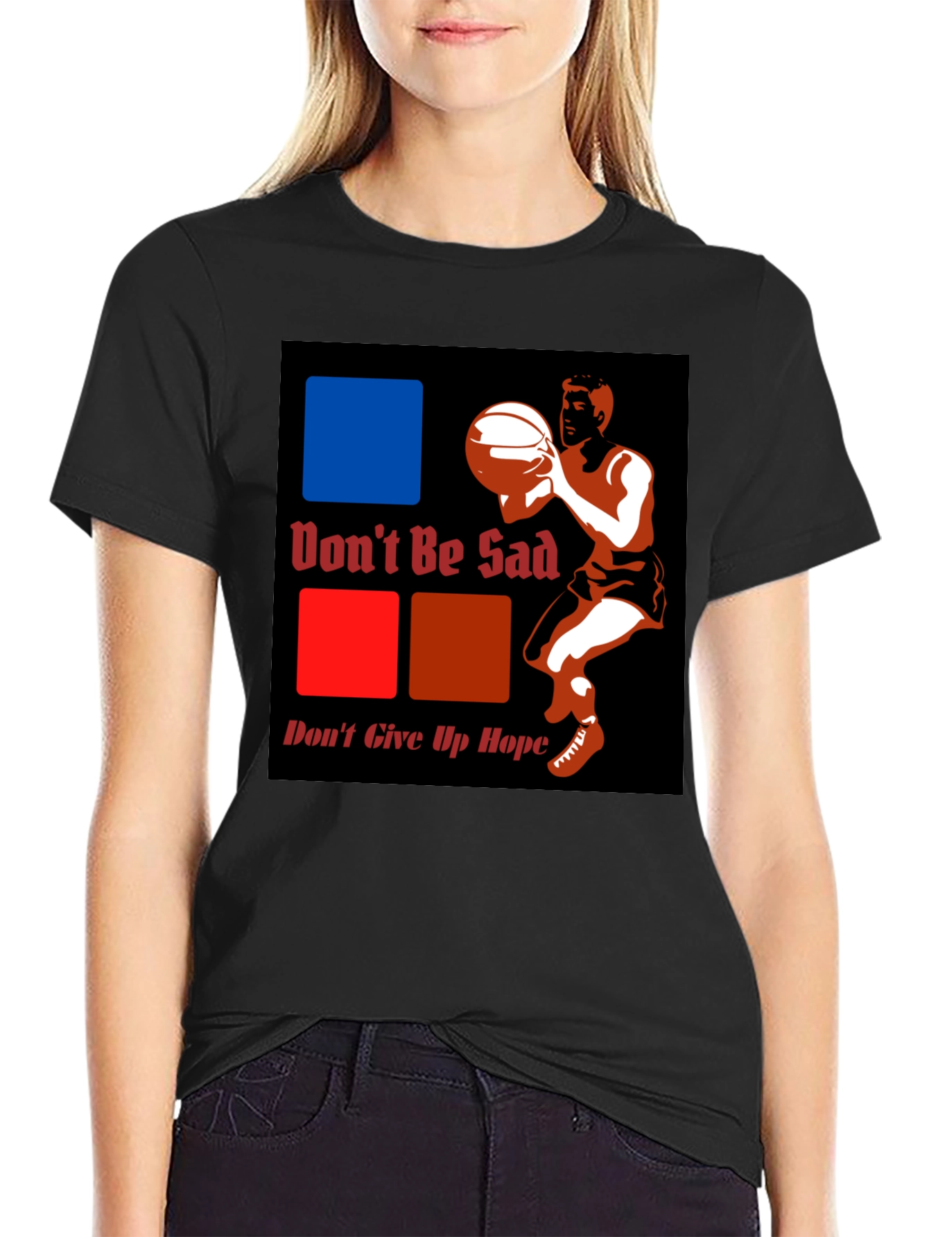 Dont Be Sad Dont Give Up Hope Graphic T-Shirt