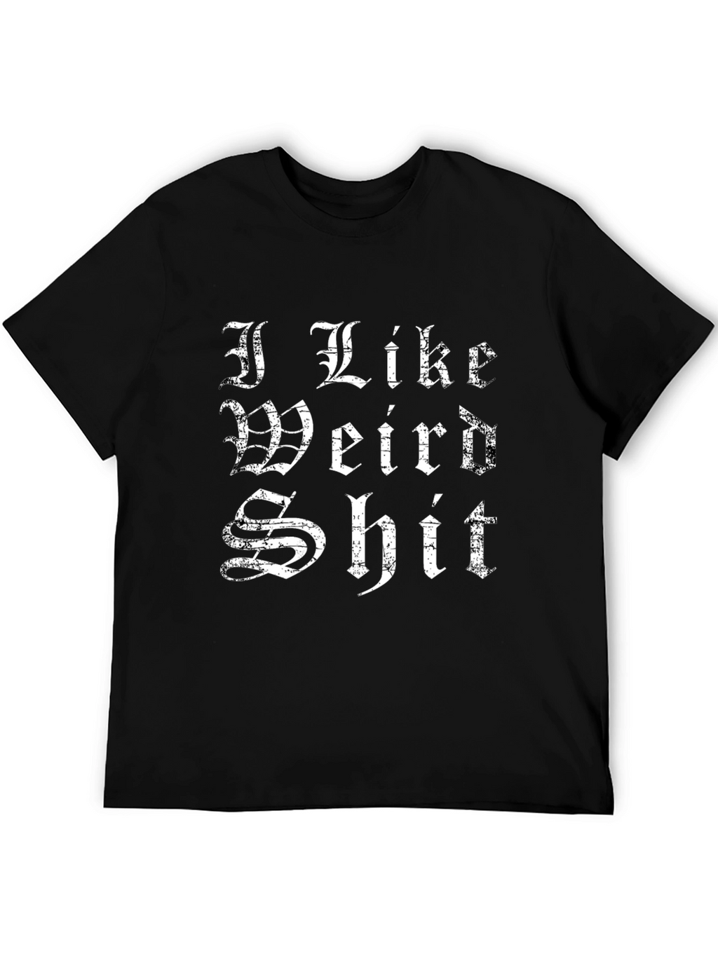 I Like Weird Shit T-Shirt - Graphic Tee