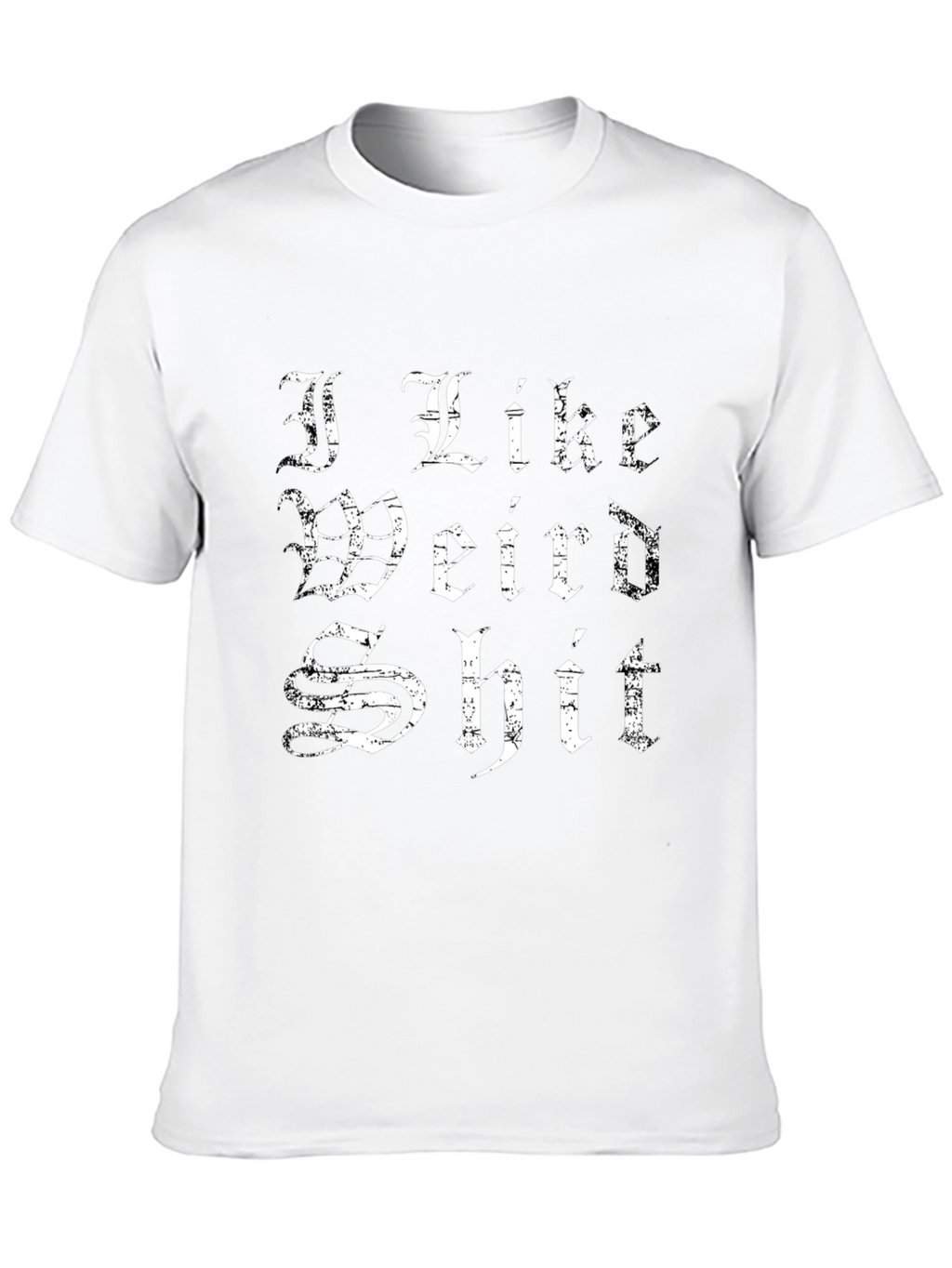 I Like Weird Shit T-Shirt - Graphic Tee