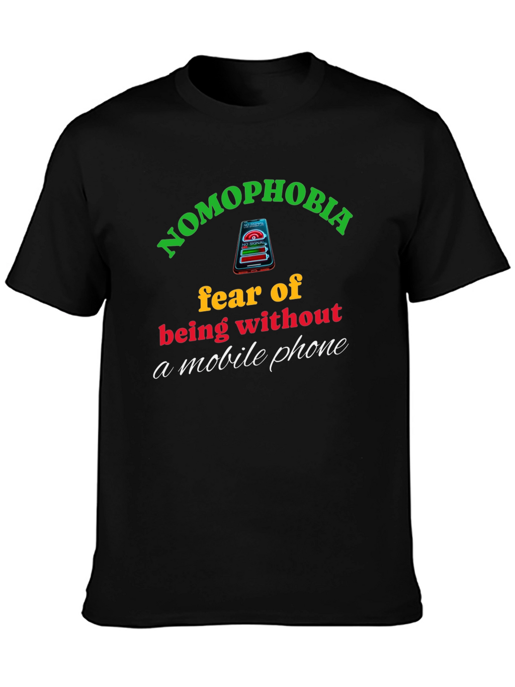 Nomophobia T-Shirt: Fear of Being Without Your Phone
