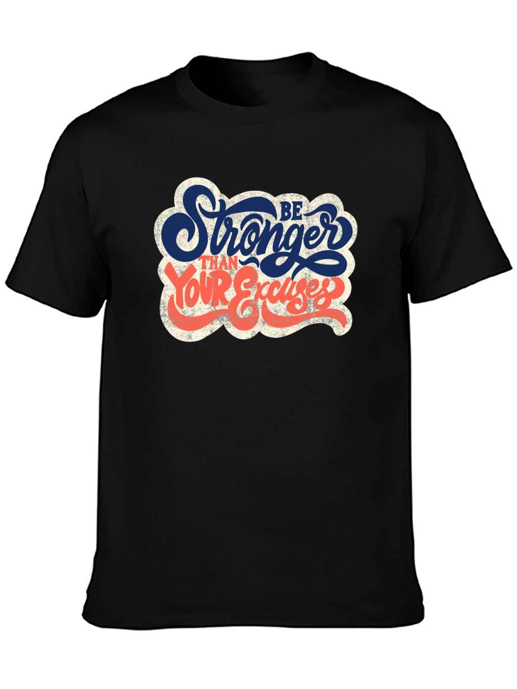 Be Stronger Than Your Excuses Graphic T-Shirt