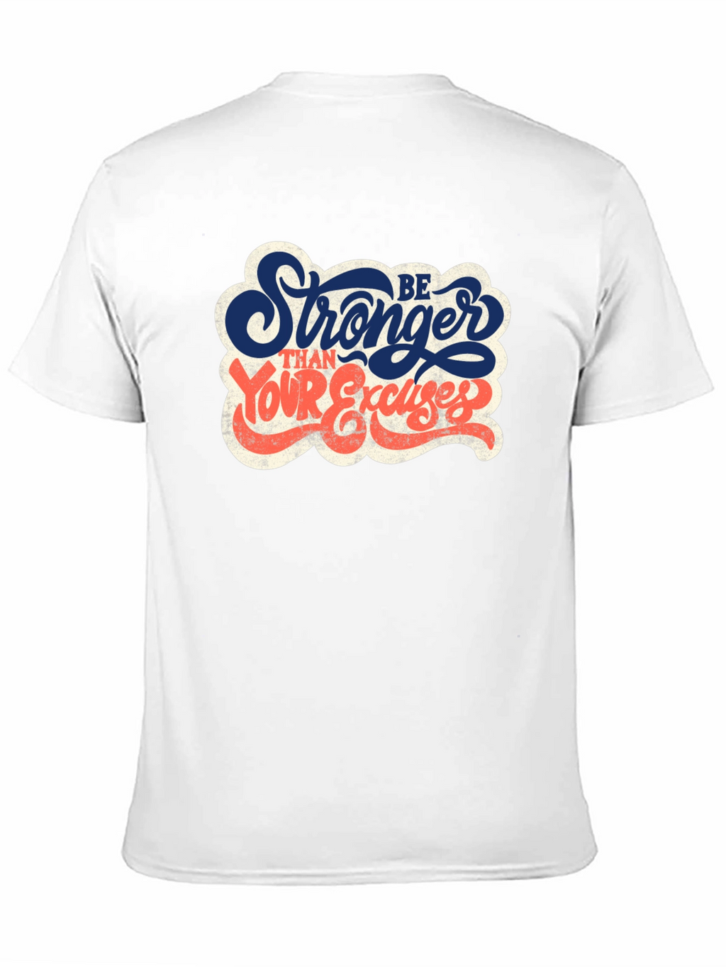 Be Stronger Than Your Excuses Graphic T-Shirt