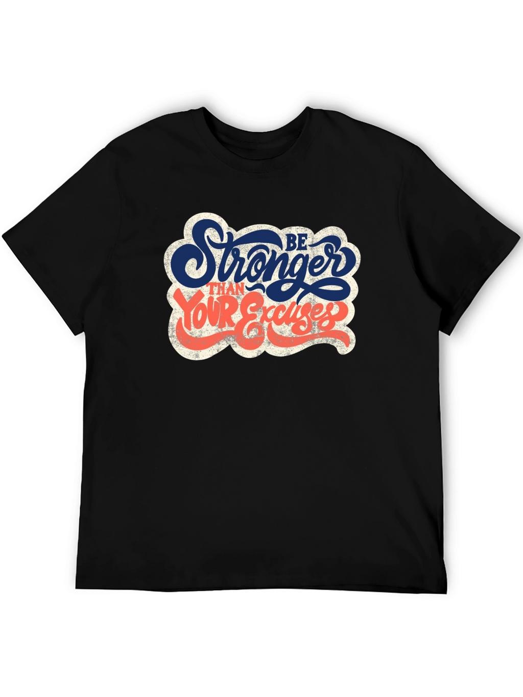 Be Stronger Than Your Excuses Graphic T-Shirt