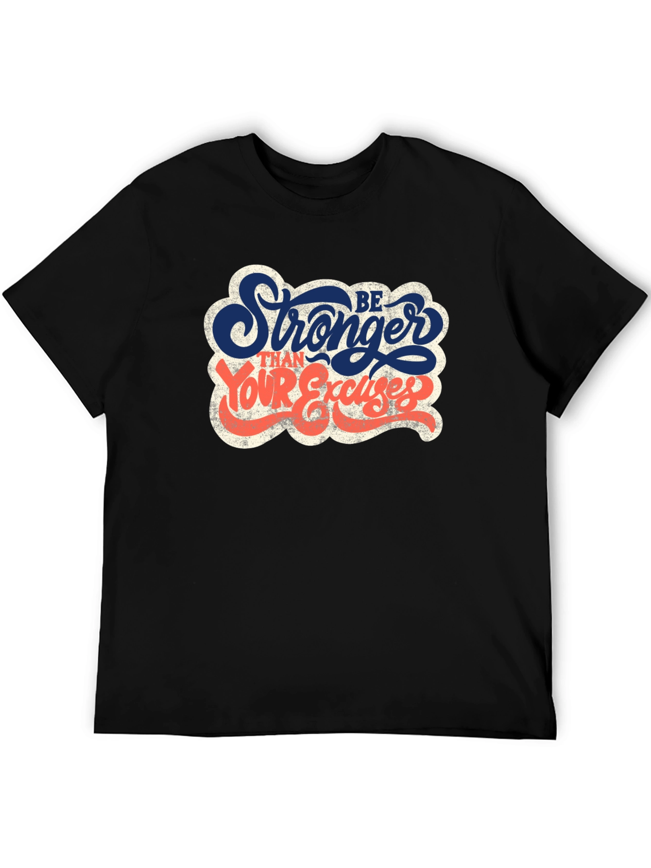 Be Stronger Than Your Excuses Graphic T-Shirt