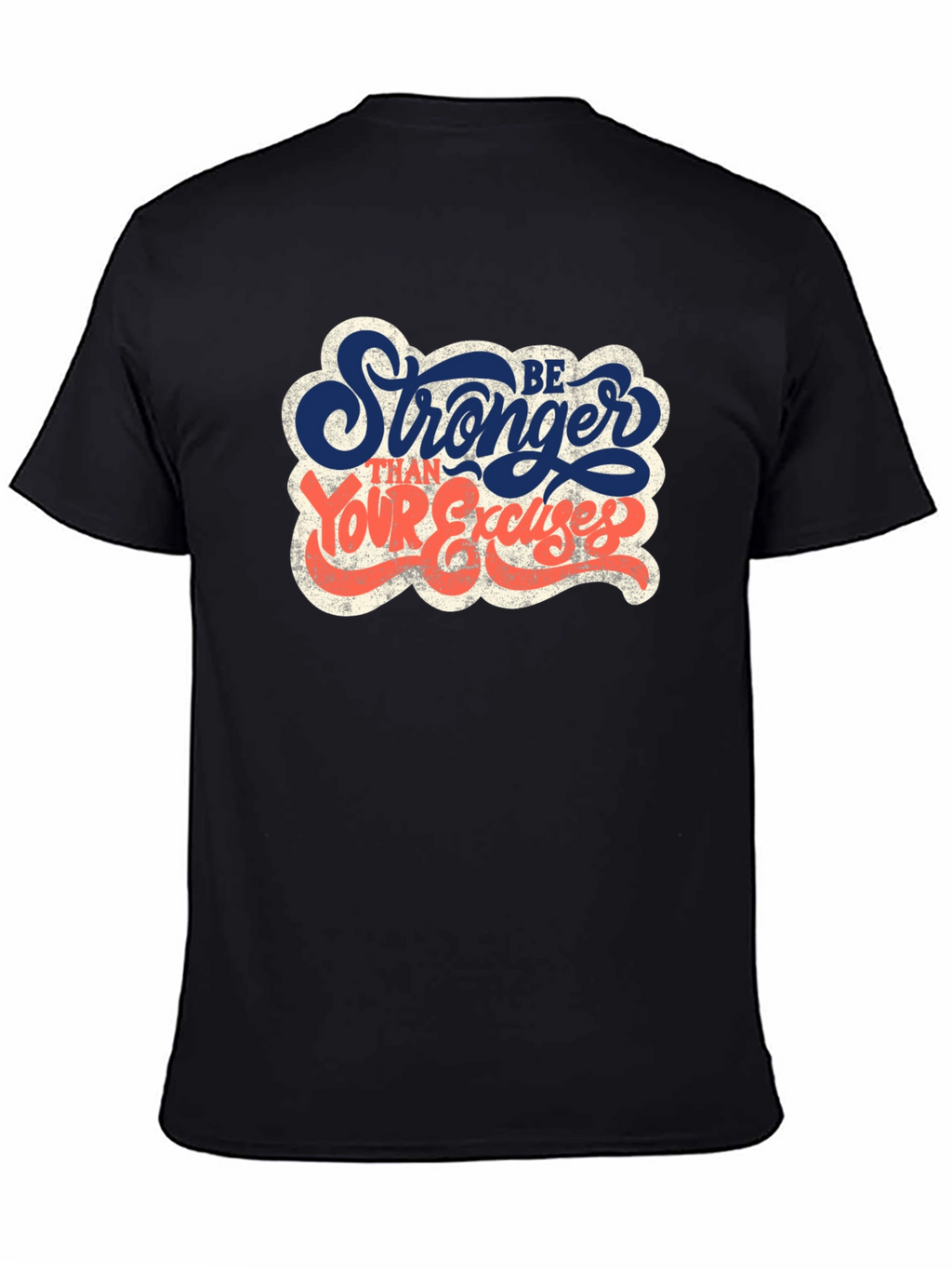 Be Stronger Than Your Excuses Graphic T-Shirt