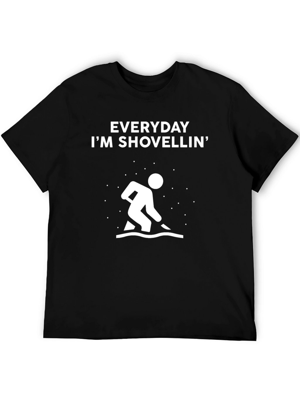 Everyday Im Shovellin Graphic Tee