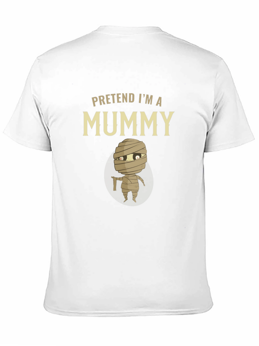 Pretend Im A Mummy T-Shirt - Halloween Costume Tee