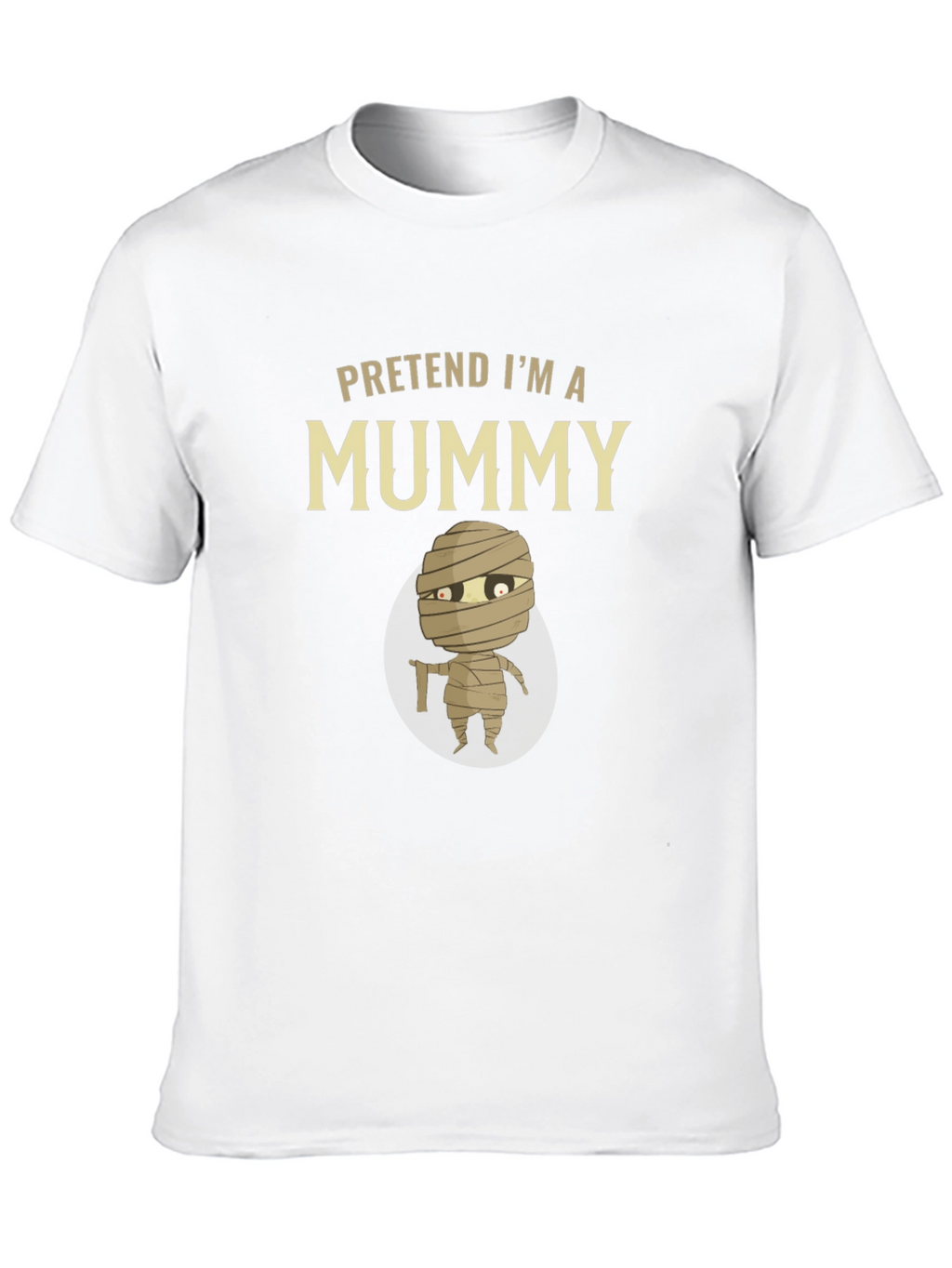 Pretend Im A Mummy T-Shirt - Halloween Costume Tee