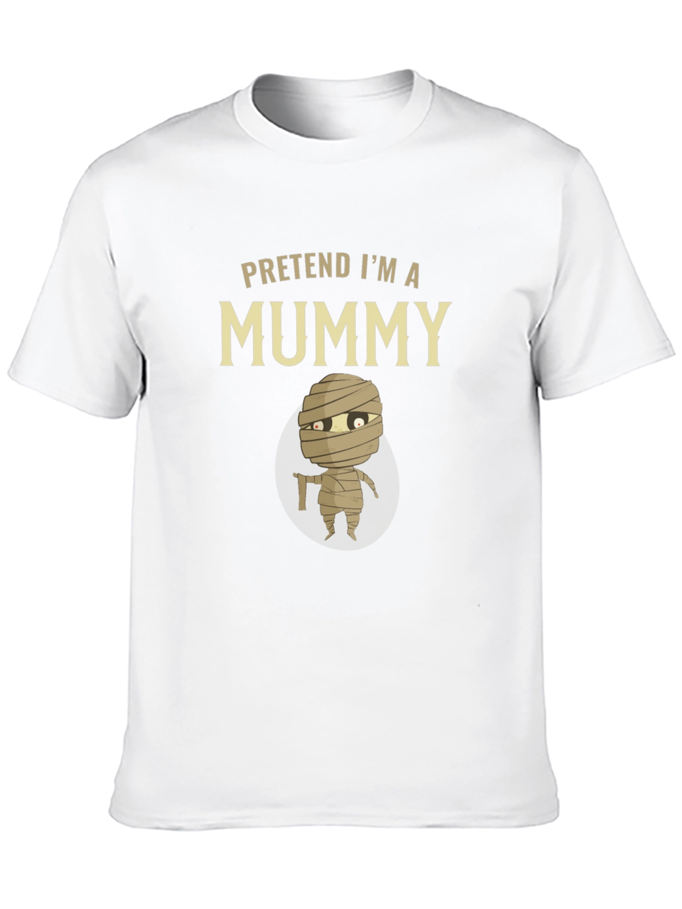 Pretend Im A Mummy T-Shirt - Halloween Costume Tee